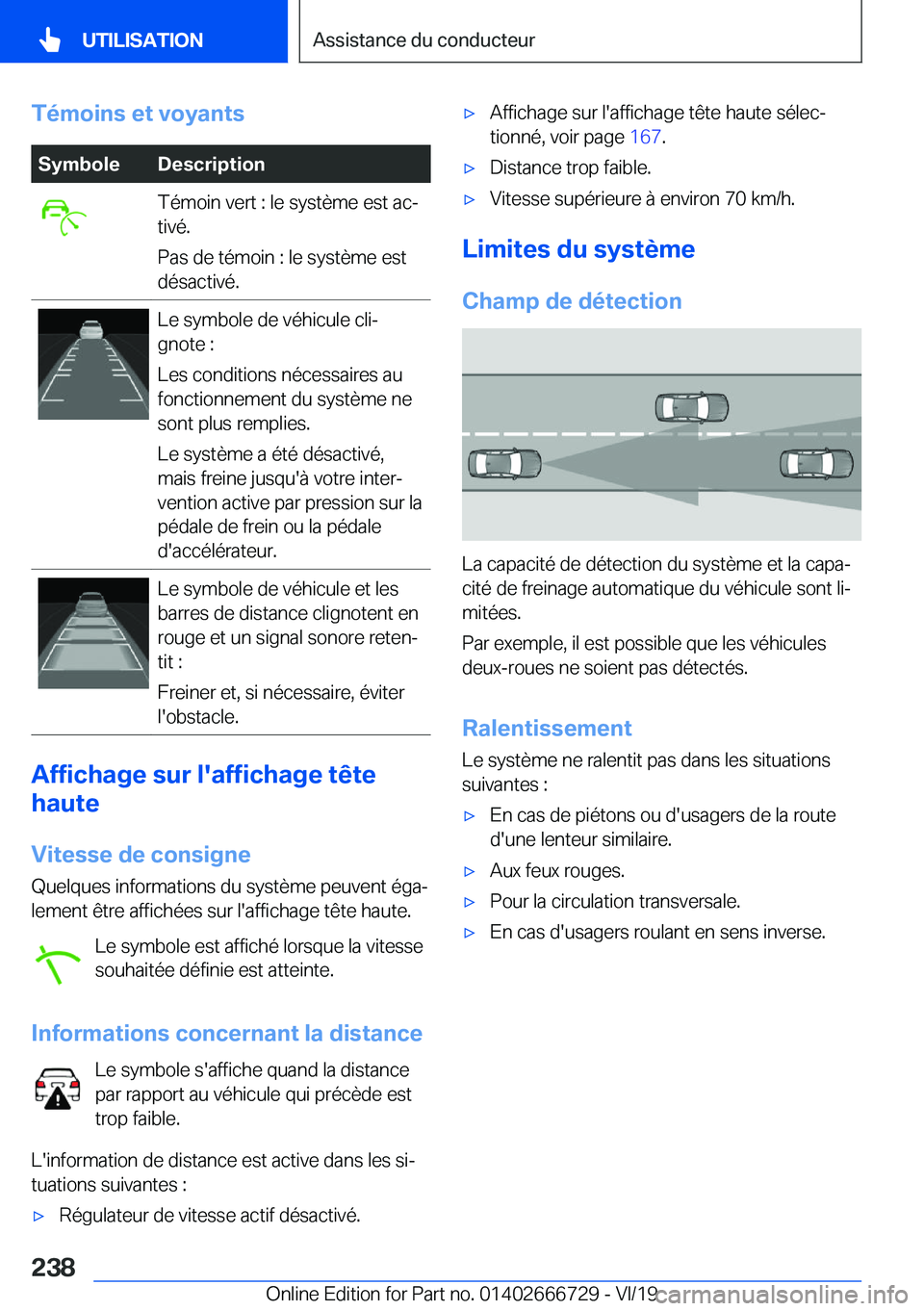 BMW M5 2020  Notices Demploi (in French) �T�é�m�o�i�n�s��e�t��v�o�y�a�n�t�s�S�y�m�b�o�l�e�D�e�s�c�r�i�p�t�i�o�n�T�é�m�o�i�n��v�e�r�t��:��l�e��s�y�s�t�è�m�e��e�s�t��a�cj
�t�i�v�é�.
�P�a�s��d�e��t�é�m�o�i�n��:��l�e��s�y�s�t�