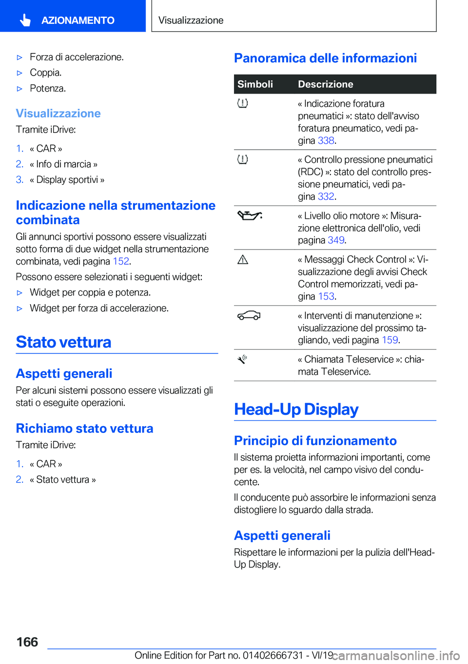 BMW M5 2020  Libretti Di Uso E manutenzione (in Italian) 'x�F�o�r�z�a��d�i��a�c�c�e�l�e�r�a�z�i�o�n�e�.'x�C�o�p�p�i�a�.'x�P�o�t�e�n�z�a�.
�V�i�s�u�a�l�i�z�z�a�z�i�o�n�e�T�r�a�m�i�t�e��i�D�r�i�v�e�:
�1�.�«��C�A�R��{�2�.�«��I�n�f�o��d�i�