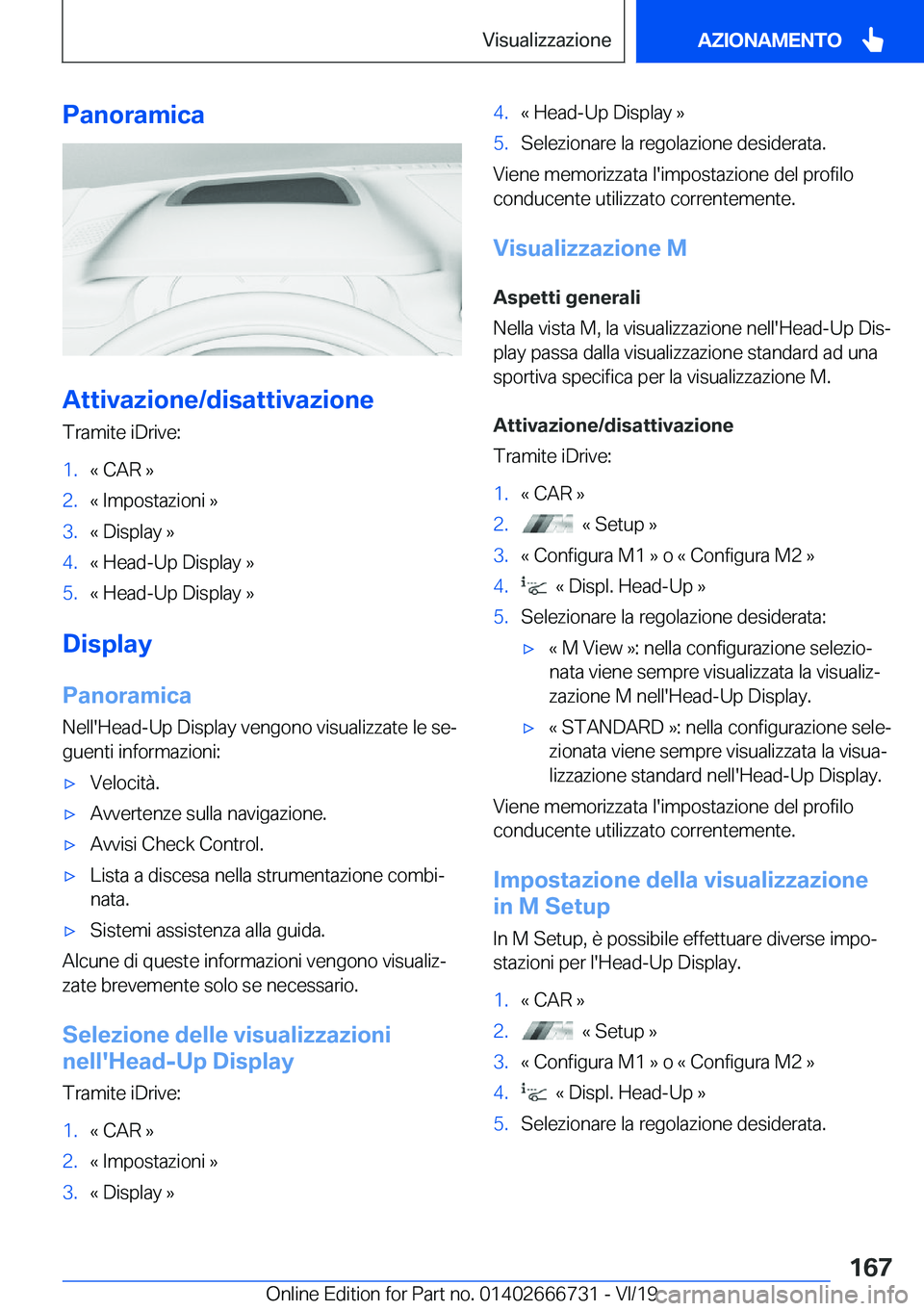 BMW M5 2020  Libretti Di Uso E manutenzione (in Italian) �P�a�n�o�r�a�m�i�c�a
�A�t�t�i�v�a�z�i�o�n�e�/�d�i�s�a�t�t�i�v�a�z�i�o�n�e
�T�r�a�m�i�t�e��i�D�r�i�v�e�:
�1�.�«��C�A�R��{�2�.�«��I�m�p�o�s�t�a�z�i�o�n�i��{�3�.�«��D�i�s�p�l�a�y��{�4�.�«��H�