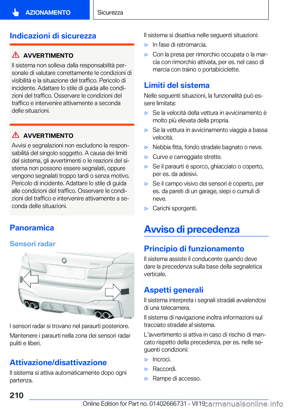 BMW M5 2020  Libretti Di Uso E manutenzione (in Italian) �I�n�d�i�c�a�z�i�o�n�i��d�i��s�i�c�u�r�e�z�z�a
�A�V�V�E�R�T�I�M�E�N�T�O
�I�l��s�i�s�t�e�m�a��n�o�n��s�o�l�l�e�v�a��d�a�l�l�a��r�e�s�p�o�n�s�a�b�i�l�i�t�