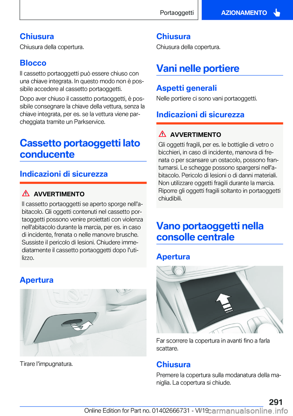 BMW M5 2020  Libretti Di Uso E manutenzione (in Italian) �C�h�i�u�s�u�r�a�C�h�i�u�s�u�r�a��d�e�l�l�a��c�o�p�e�r�t�u�r�a�.
�B�l�o�c�c�o �I�l��c�a�s�s�e�t�t�o��p�o�r�t�a�o�g�g�e�t�t�i��p�u�