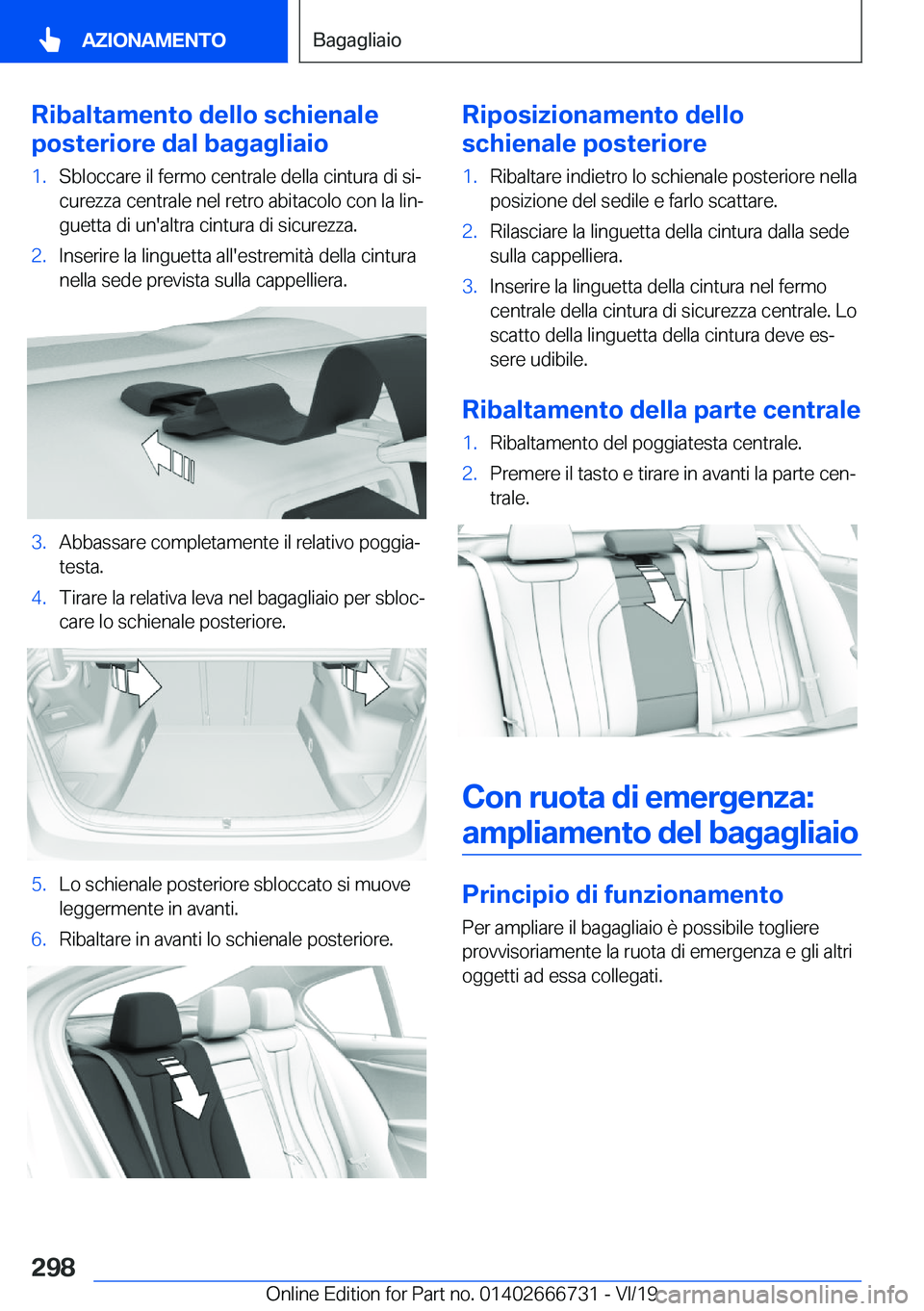 BMW M5 2020  Libretti Di Uso E manutenzione (in Italian) �R�i�b�a�l�t�a�m�e�n�t�o��d�e�l�l�o��s�c�h�i�e�n�a�l�e
�p�o�s�t�e�r�i�o�r�e��d�a�l��b�a�g�a�g�l�i�a�i�o�1�.�S�b�l�o�c�c�a�r�e��i�l��f�e�r�m�o��c�e�n�t�r�a�l�e��d�e�l�l�a��c�i�n�t�u�r�a��d�i�
