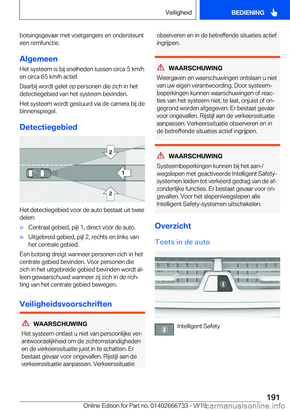 BMW M5 2020  Instructieboekjes (in Dutch) �b�o�t�s�i�n�g�s�g�e�v�a�a�r��m�e�t��v�o�e�t�g�a�n�g�e�r�s��e�n��o�n�d�e�r�s�t�e�u�n�t�e�e�n��r�e�m�f�u�n�c�t�i�e�.
�A�l�g�e�m�e�e�n
�H�e�t��s�y�s�t�e�e�m��i�s��b�i�j��s�n�e�l�h�e�d�e�n��t�u