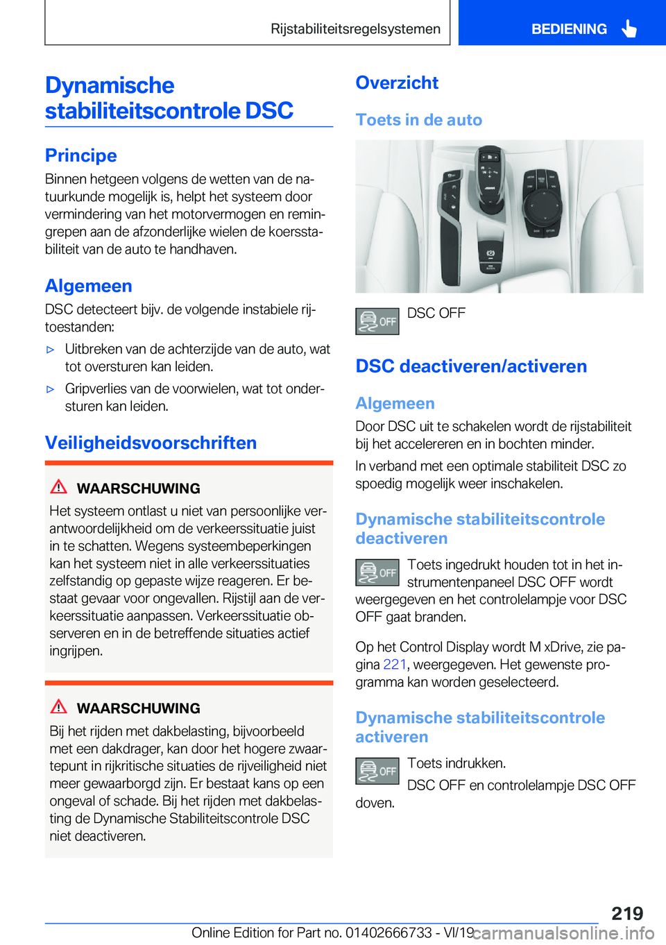 BMW M5 2020  Instructieboekjes (in Dutch) �D�y�n�a�m�i�s�c�h�e�s�t�a�b�i�l�i�t�e�i�t�s�c�o�n�t�r�o�l�e��D�S�C
�P�r�i�n�c�i�p�e �B�i�n�n�e�n��h�e�t�g�e�e�n��v�o�l�g�e�n�s��d�e��w�e�t�t�e�n��v�a�n��d�e��n�aj�t�u�u�r�k�u�n�d�e��m�o�g�e