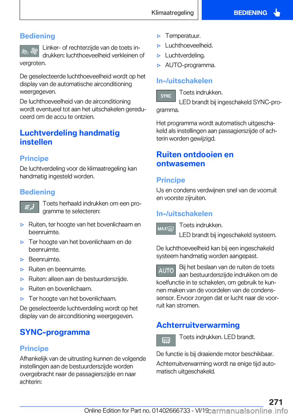 BMW M5 2020  Instructieboekjes (in Dutch) �B�e�d�i�e�n�i�n�g�L�i�n�k�e�r�-��o�f��r�e�c�h�t�e�r�z�i�j�d�e��v�a�n��d�e��t�o�e�t�s��i�nj
�d�r�u�k�k�e�n�:��l�u�c�h�t�h�o�e�v�e�e�l�h�e�i�d��v�e�r�k�l�e�i�n�e�n��o�f
�v�e�r�g�r�o�t�e�n�.
�