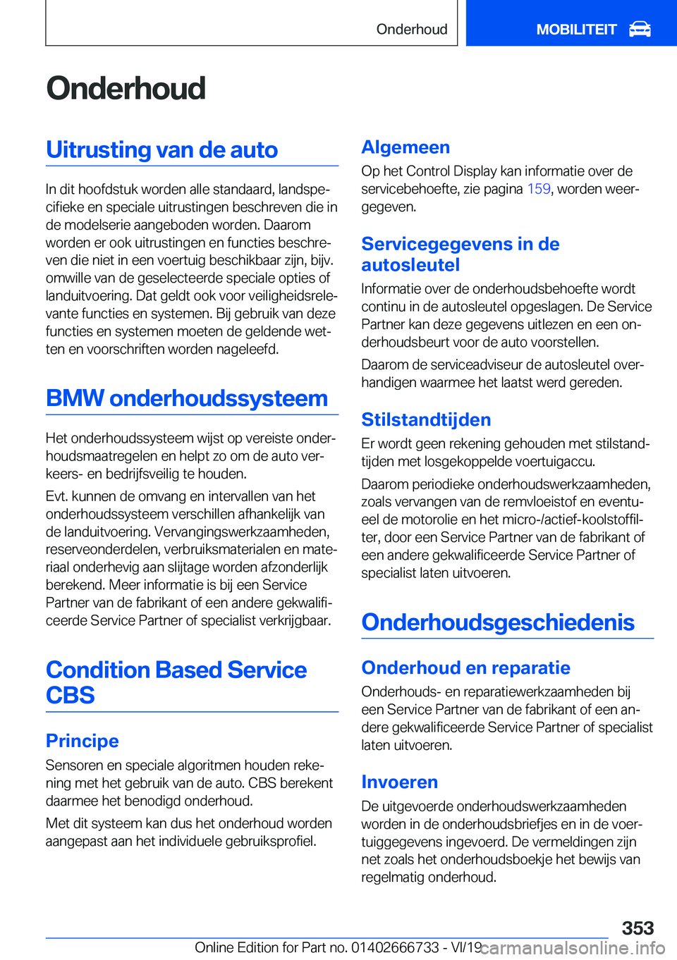 BMW M5 2020  Instructieboekjes (in Dutch) �O�n�d�e�r�h�o�u�d�U�i�t�r�u�s�t�i�n�g��v�a�n��d�e��a�u�t�o
�I�n��d�i�t��h�o�o�f�d�s�t�u�k��w�o�r�d�e�n��a�l�l�e��s�t�a�n�d�a�a�r�d�,��l�a�n�d�s�p�ej�c�i�f�i�e�k�e��e�n��s�p�e�c�i�a�l�e��