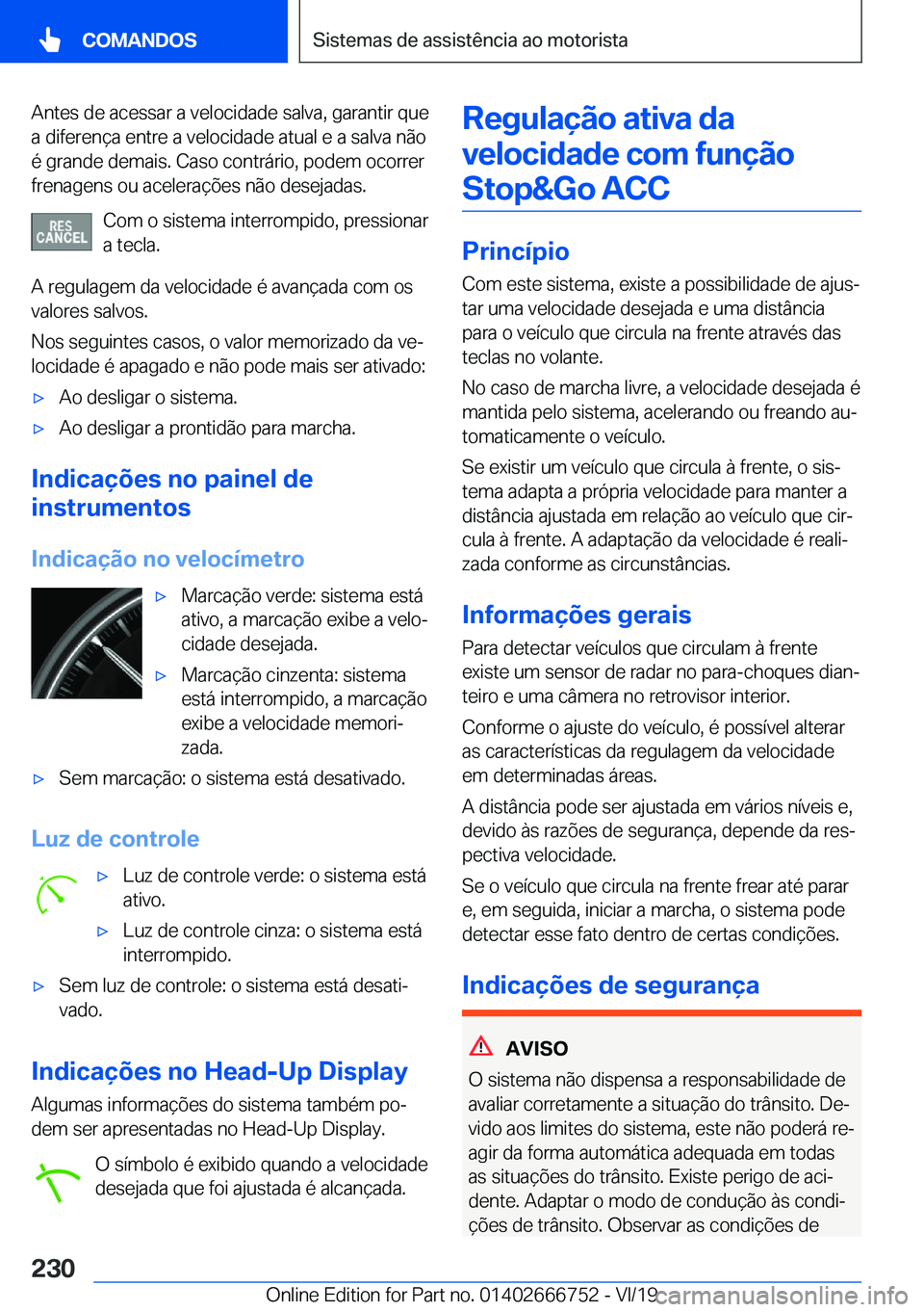 BMW M5 2020  Manual do condutor (in Portuguese) �A�n�t�e�s��d�e��a�c�e�s�s�a�r��a��v�e�l�o�c�i�d�a�d�e��s�a�l�v�a�,��g�a�r�a�n�t�i�r��q�u�e
�a��d�i�f�e�r�e�n�