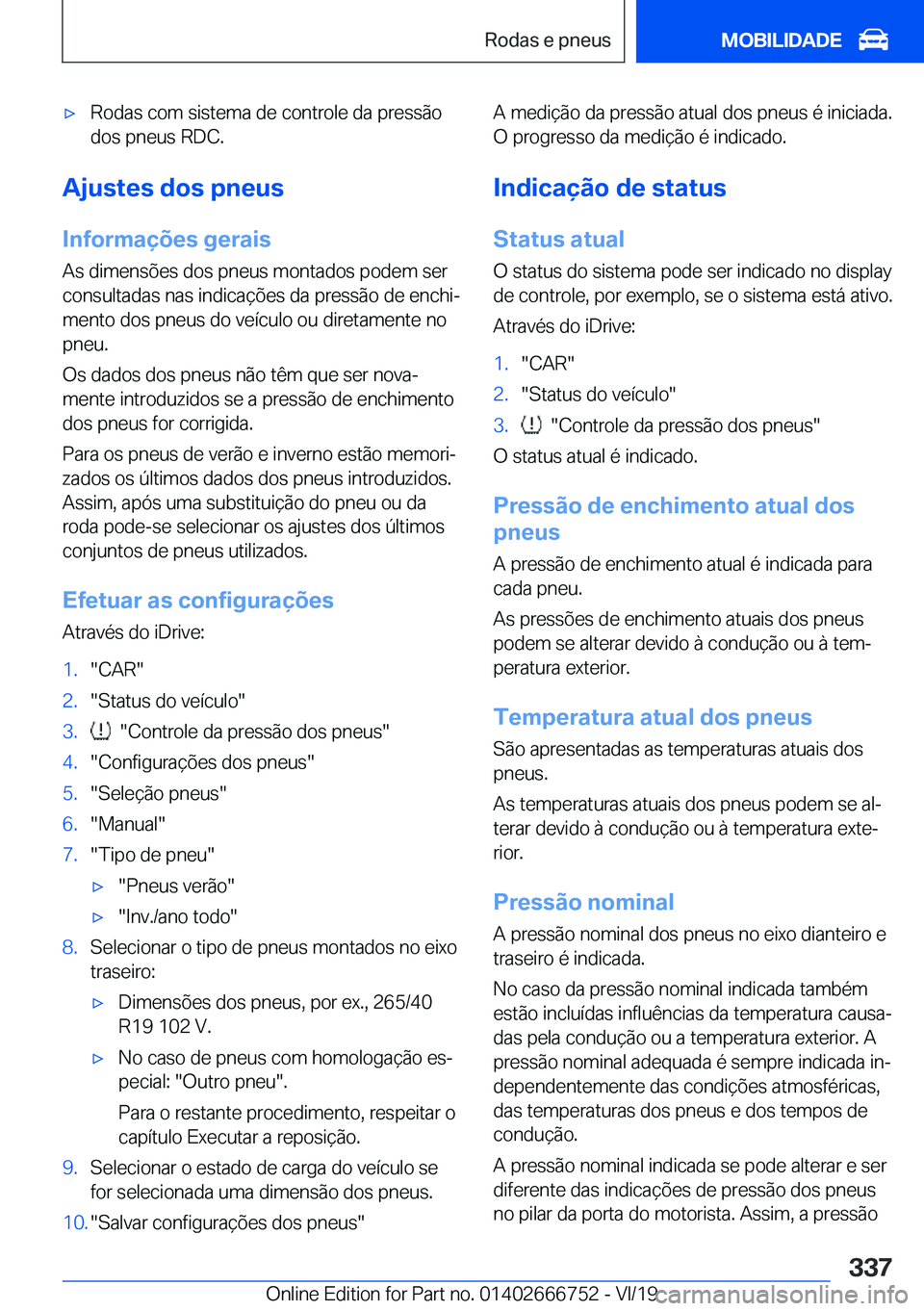 BMW M5 2020  Manual do condutor (in Portuguese) 'x�R�o�d�a�s��c�o�m��s�i�s�t�e�m�a��d�e��c�o�n�t�r�o�l�e��d�a��p�r�e�s�s�ã�o
�d�o�s��p�n�e�u�s��R�D�C�.
�A�j�u�s�t�e�s��d�o�s��p�n�e�u�s
�I�n�f�o�r�m�a�