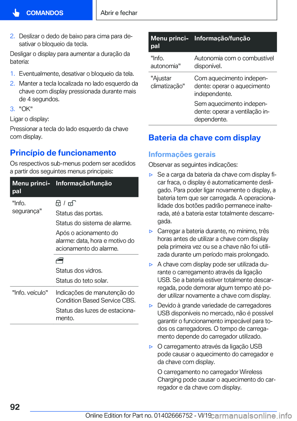 BMW M5 2020  Manual do condutor (in Portuguese) �2�.�D�e�s�l�i�z�a�r��o��d�e�d�o��d�e��b�a�i�x�o��p�a�r�a��c�i�m�a��p�a�r�a��d�eª�s�a�t�i�v�a�r��o��b�l�o�q�u�e�i�o��d�a��t�e�c�l�a�.
�D�e�s�l�i�g�a�r��o��d�i�s�p�l�a�y��p�a�r�a��a�u