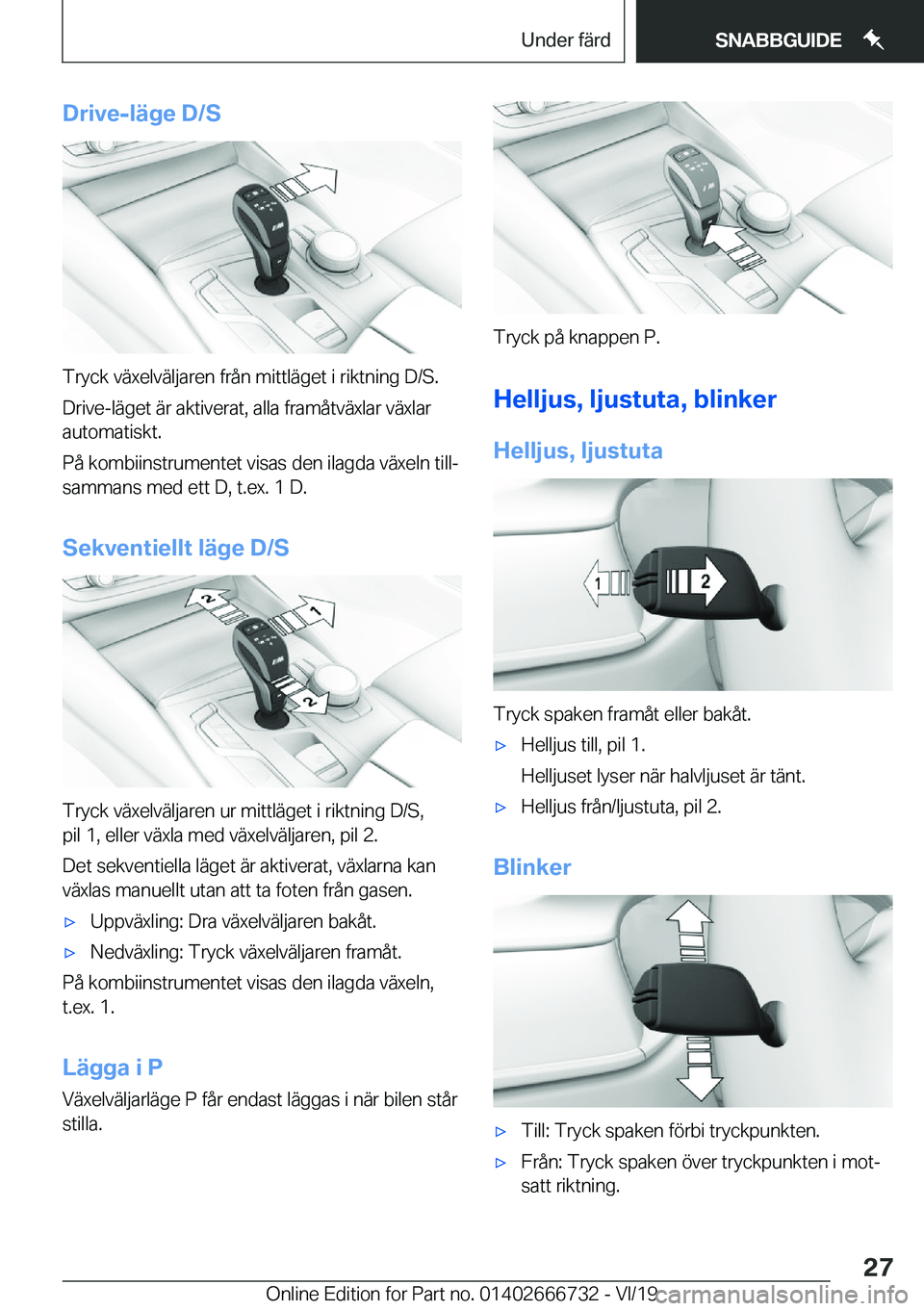 BMW M5 2020  InstruktionsbÖcker (in Swedish) �D�r�i�v�e�-�l�ä�g�e��D�/�S
�T�r�y�c�k��v�ä�x�e�l�v�ä�l�j�a�r�e�n��f�r�å�n��m�i�t�t�l�ä�g�e�t��i��r�i�k�t�n�i�n�g��D�/�S�.
�D�r�i�v�e�-�l�ä�g�e�t��ä�r��a�k�t�i�v�e�r�a�t�,��a�l�l�a��
