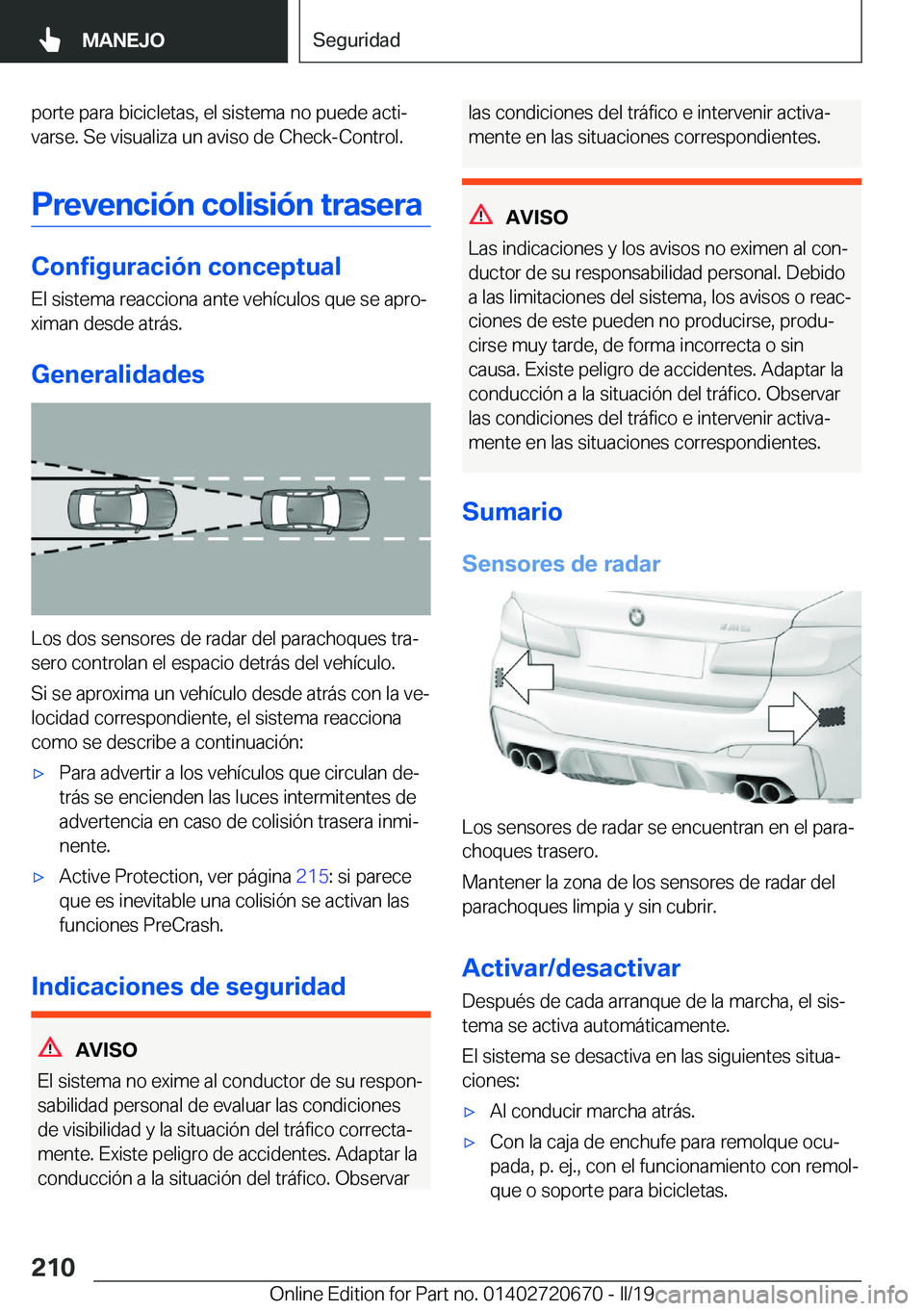 BMW M5 2019  Manuales de Empleo (in Spanish) �p�o�r�t�e��p�a�r�a��b�i�c�i�c�l�e�t�a�s�,��e�l��s�i�s�t�e�m�a��n�o��p�u�e�d�e��a�c�t�iª
�v�a�r�s�e�.��S�e��v�i�s�u�a�l�i�z�a��u�n��a�v�i�s�o��d�e��C�h�e�c�k�-�C�o�n�t�r�o�l�.
�P�r�e�v�