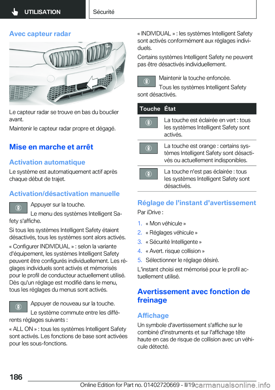 BMW M5 2019  Notices Demploi (in French) �A�v�e�c��c�a�p�t�e�u�r��r�a�d�a�r
�L�e��c�a�p�t�e�u�r��r�a�d�a�r��s�e��t�r�o�u�v�e��e�n��b�a�s��d�u��b�o�u�c�l�i�e�r
�a�v�a�n�t�.
�M�a�i�n�t�e�n�i�r��l�e��c�a�p�t�e�u�r��r�a�d�a�r��p�r�