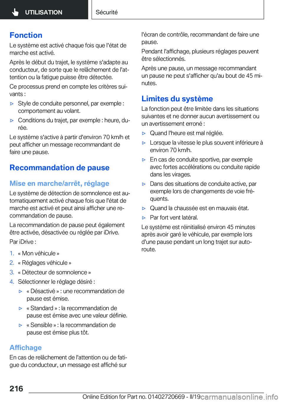 BMW M5 2019  Notices Demploi (in French) �F�o�n�c�t�i�o�n
�L�e��s�y�s�t�è�m�e��e�s�t��a�c�t�i�v�é��c�h�a�q�u�e��f�o�i�s��q�u�e��l�'�é�t�a�t��d�e
�m�a�r�c�h�e��e�s�t��a�c�t�i�v�é�.
�A�p�r�è�s��l�e��d�é�b�u�t��d�u��t�r�