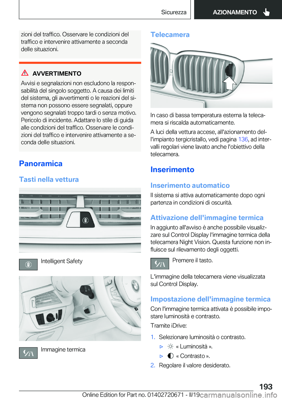 BMW M5 2019  Libretti Di Uso E manutenzione (in Italian) �z�i�o�n�i��d�e�l��t�r�a�f�f�i�c�o�.��O�s�s�e�r�v�a�r�e��l�e��c�o�n�d�i�z�i�o�n�i��d�e�l
�t�r�a�f�f�i�c�o��e��i�n�t�e�r�v�e�n�i�r�e��a�t�t�i�v�a�m�e�n�t�e��a��s�e�c�o�n�d�a �d�e�l�l�e��s�i