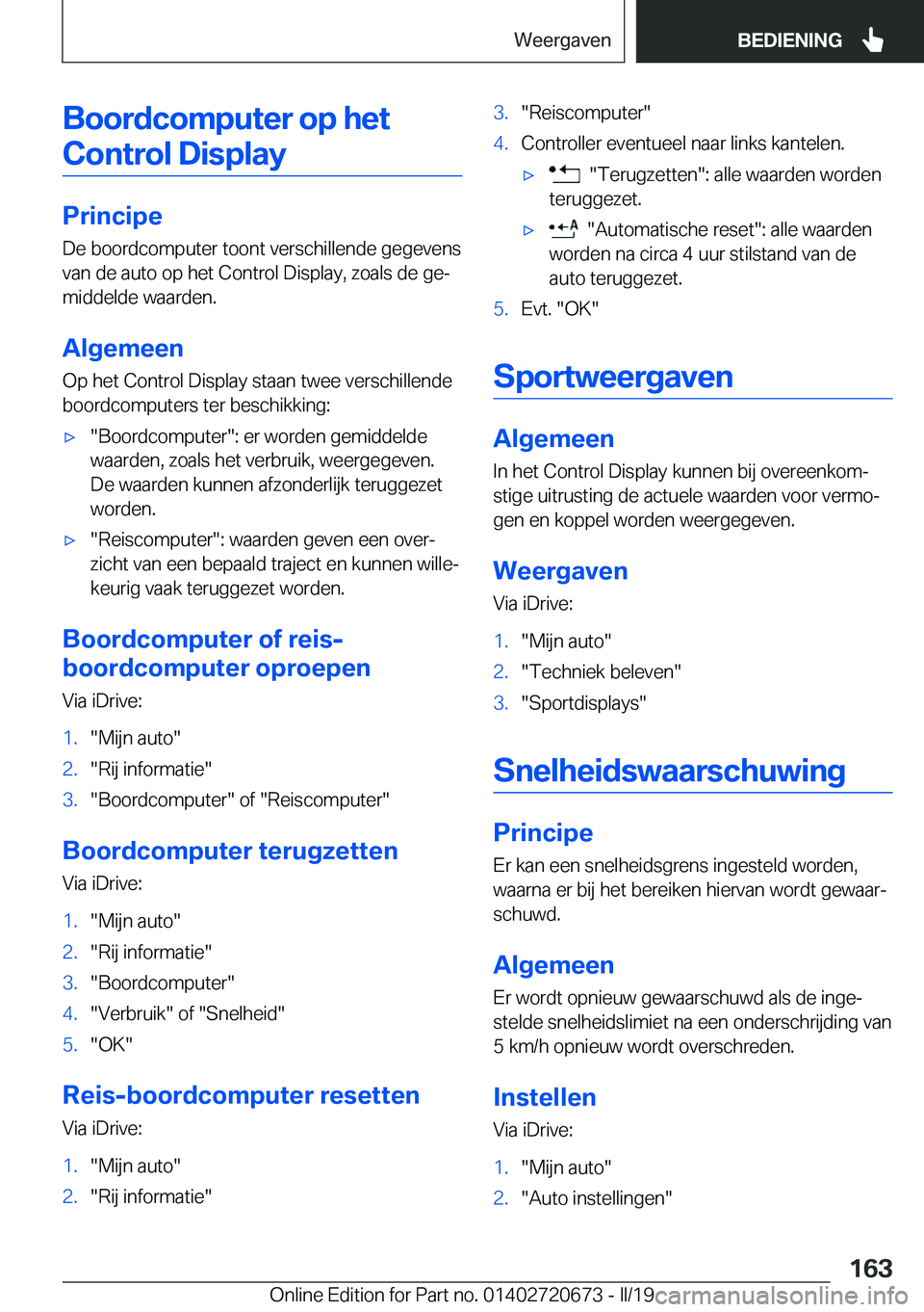 BMW M5 2019  Instructieboekjes (in Dutch) �B�o�o�r�d�c�o�m�p�u�t�e�r��o�p��h�e�t�C�o�n�t�r�o�l��D�i�s�p�l�a�y
�P�r�i�n�c�i�p�e �D�e��b�o�o�r�d�c�o�m�p�u�t�e�r��t�o�o�n�t��v�e�r�s�c�h�i�l�l�e�n�d�e��g�e�g�e�v�e�n�s
�v�a�n��d�e��a�u�t�