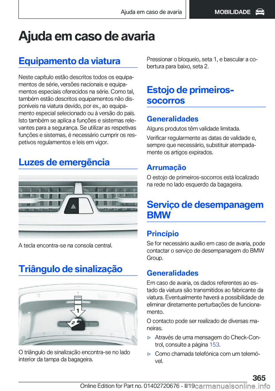 BMW M5 2019  Manual do condutor (in Portuguese) �A�j�u�d�a��e�m��c�a�s�o��d�e��a�v�a�r�i�a�E�q�u�i�p�a�m�e�n�t�o��d�a��v�i�a�t�u�r�a
�N�e�s�t�e��c�a�p�