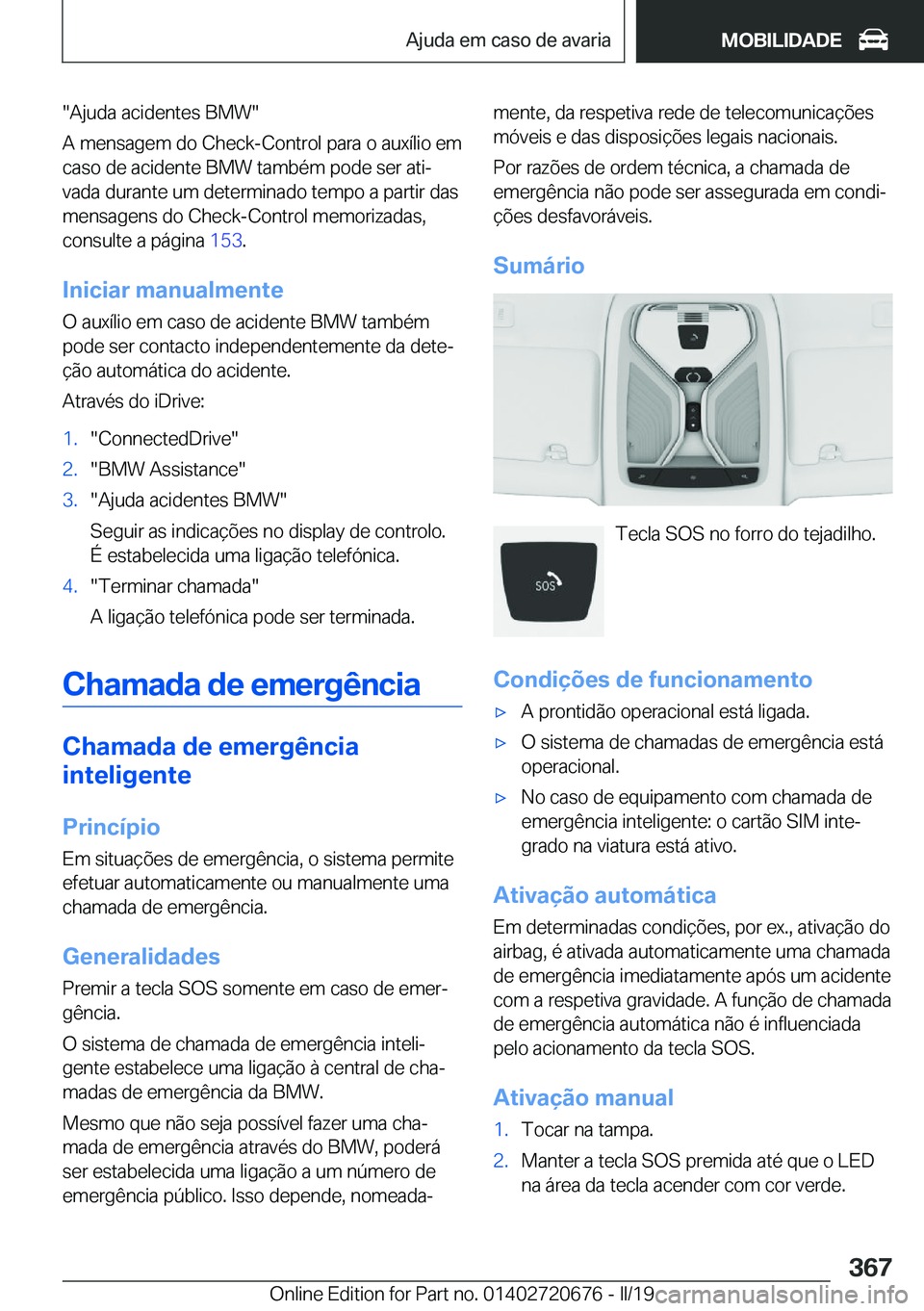 BMW M5 2019  Manual do condutor (in Portuguese) ��A�j�u�d�a��a�c�i�d�e�n�t�e�s��B�M�W�
�A��m�e�n�s�a�g�e�m��d�o��C�h�e�c�k�-�C�o�n�t�r�o�l��p�a�r�a��o��a�u�x�