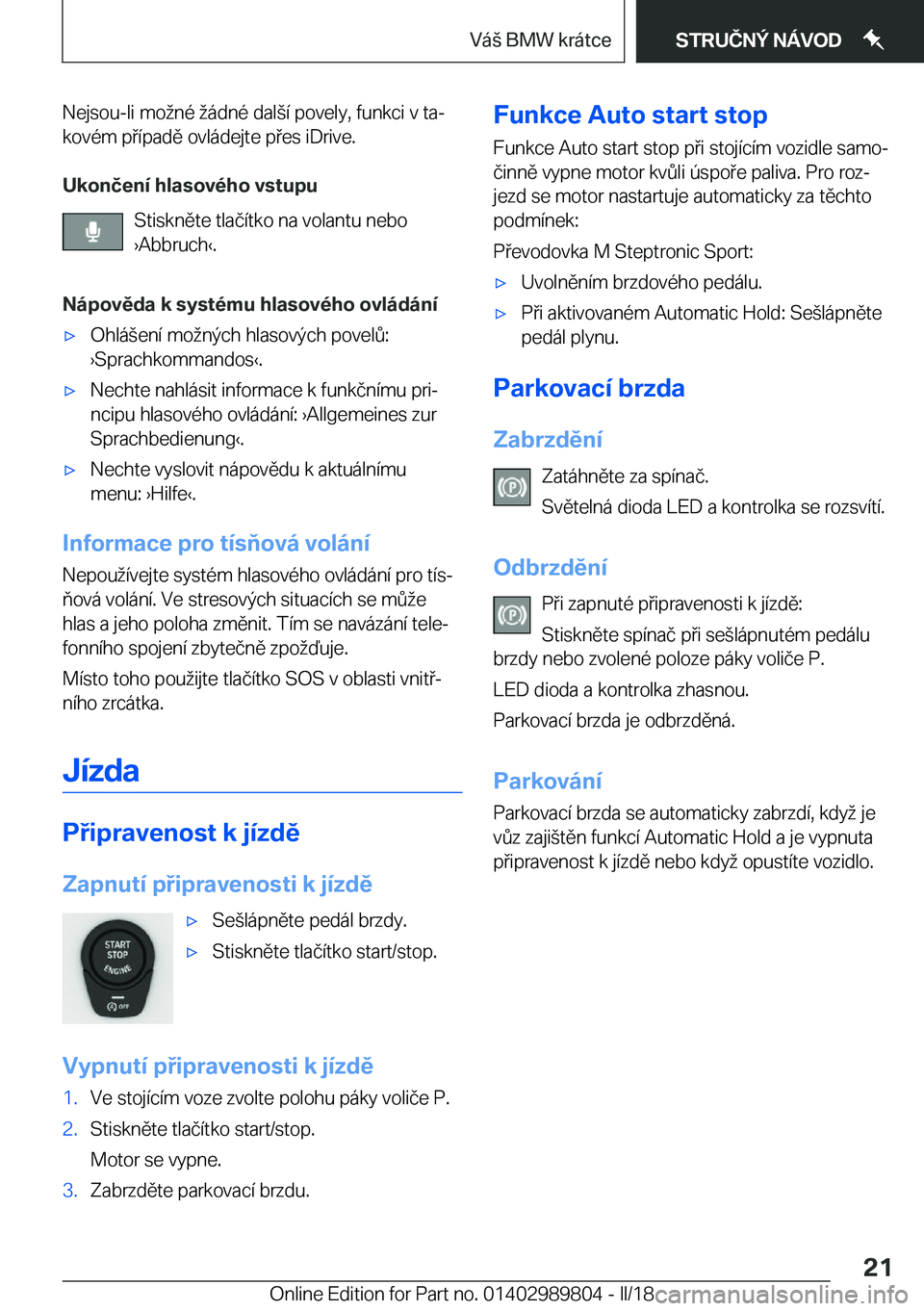 BMW M5 2018  Návod na použití (in Czech) �N�e�j�s�o�u�-�l�i� �m�o ;�n�é�  ;�á�d�n�é� �d�a�l (�í� �p�o�v�e�l�y�,� �f�u�n�k�c�i� �v� �t�aj
�k�o�v�é�m� �p �í�p�a�d�