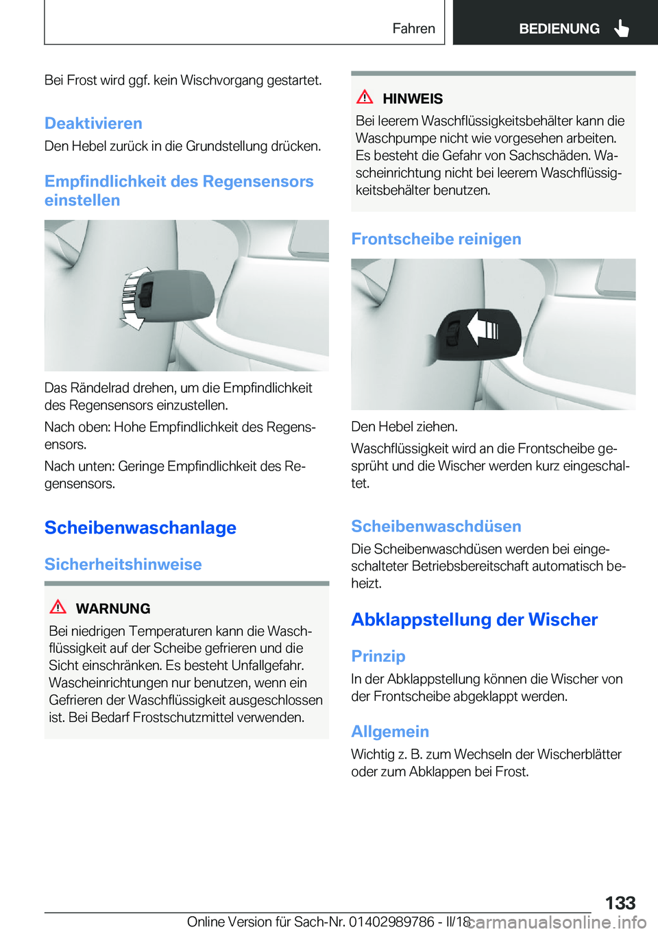 BMW M5 2018  Betriebsanleitungen (in German) �B�e�i� �F�r�o�s�t� �w�i�r�d� �g�g�f�.� �k�e�i�n� �W�i�s�c�h�v�o�r�g�a�n�g� �g�e�s�t�a�r�t�e�t�.
�D�e�a�k�t�i�v�i�e�r�e�n �D�e�n� �H�e�b�e�l� �z�u�r�ü�c�k� �i�n� �d�i�e� �G�r�u�n�d�s�t�e�l�l�u�n�g� �