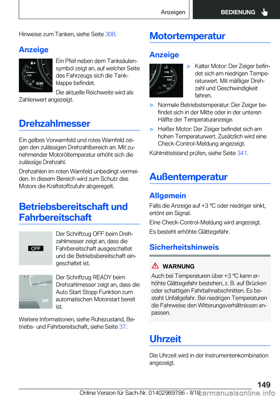 BMW M5 2018  Betriebsanleitungen (in German) �H�i�n�w�e�i�s�e� �z�u�m� �T�a�n�k�e�n�,� �s�i�e�h�e� �S�e�i�t�e� �3�0�8�.
�A�n�z�e�i�g�e �E�i�n� �P�f�e�i�l� �n�e�b�e�n� �d�e�m� �T�a�n�k�s�ä�u�l�e�nj
�s�y�m�b�o�l� �z�e�i�g�t� �a�n�,� �a�u�f� �w�e