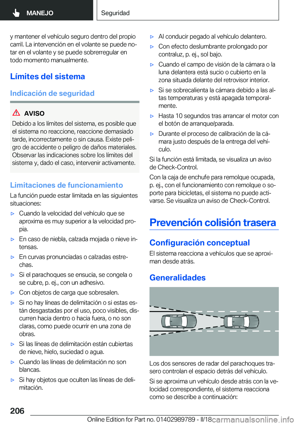 BMW M5 2018  Manuales de Empleo (in Spanish) �y� �m�a�n�t�e�n�e�r� �e�l� �v�e�h�í�c�u�l�o� �s�e�g�u�r�o� �d�e�n�t�r�o� �d�e�l� �p�r�o�p�i�o
�c�a�r�r�i�l�.� �L�a� �i�n�t�e�r�v�e�n�c�i�