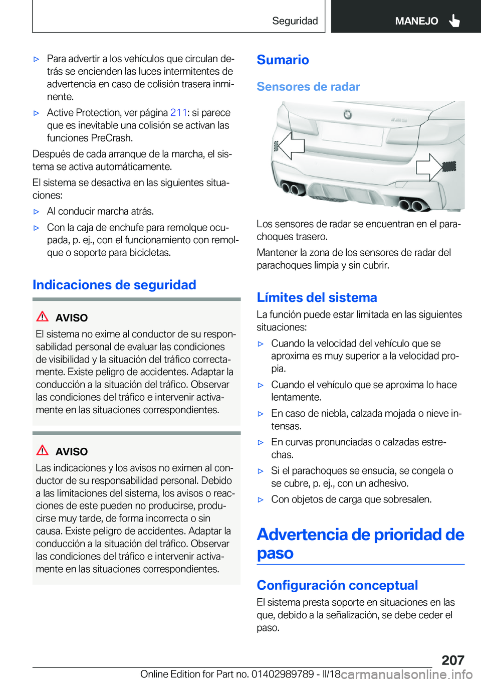 BMW M5 2018  Manuales de Empleo (in Spanish) 'x�P�a�r�a� �a�d�v�e�r�t�i�r� �a� �l�o�s� �v�e�h�í�c�u�l�o�s� �q�u�e� �c�i�r�c�u�l�a�n� �d�eª
�t�r�á�s� �s�e� �e�n�c�i�e�n�d�e�n� �l�a�s� �l�u�c�e�s� �i�n�t�e�r�m�i�t�e�n�t�e�s� �d�e
�a�d�v�e�