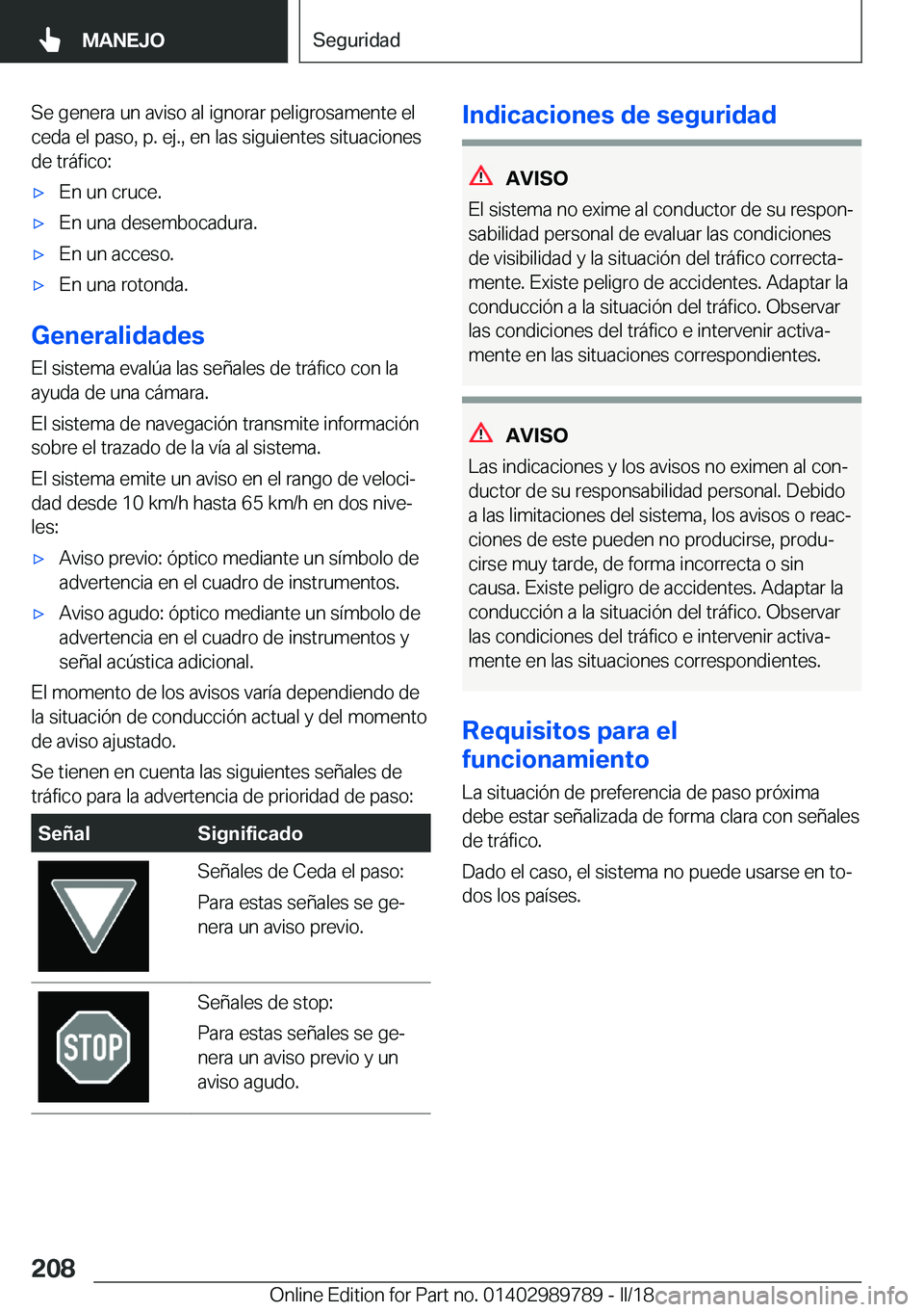 BMW M5 2018  Manuales de Empleo (in Spanish) �S�e� �g�e�n�e�r�a� �u�n� �a�v�i�s�o� �a�l� �i�g�n�o�r�a�r� �p�e�l�i�g�r�o�s�a�m�e�n�t�e� �e�l�c�e�d�a� �e�l� �p�a�s�o�,� �p�.� �e�j�.�,� �e�n� �l�a�s� �s�i�g�u�i�e�n�t�e�s� �s�i�t�u�a�c�i�o�n�e�s�d�e