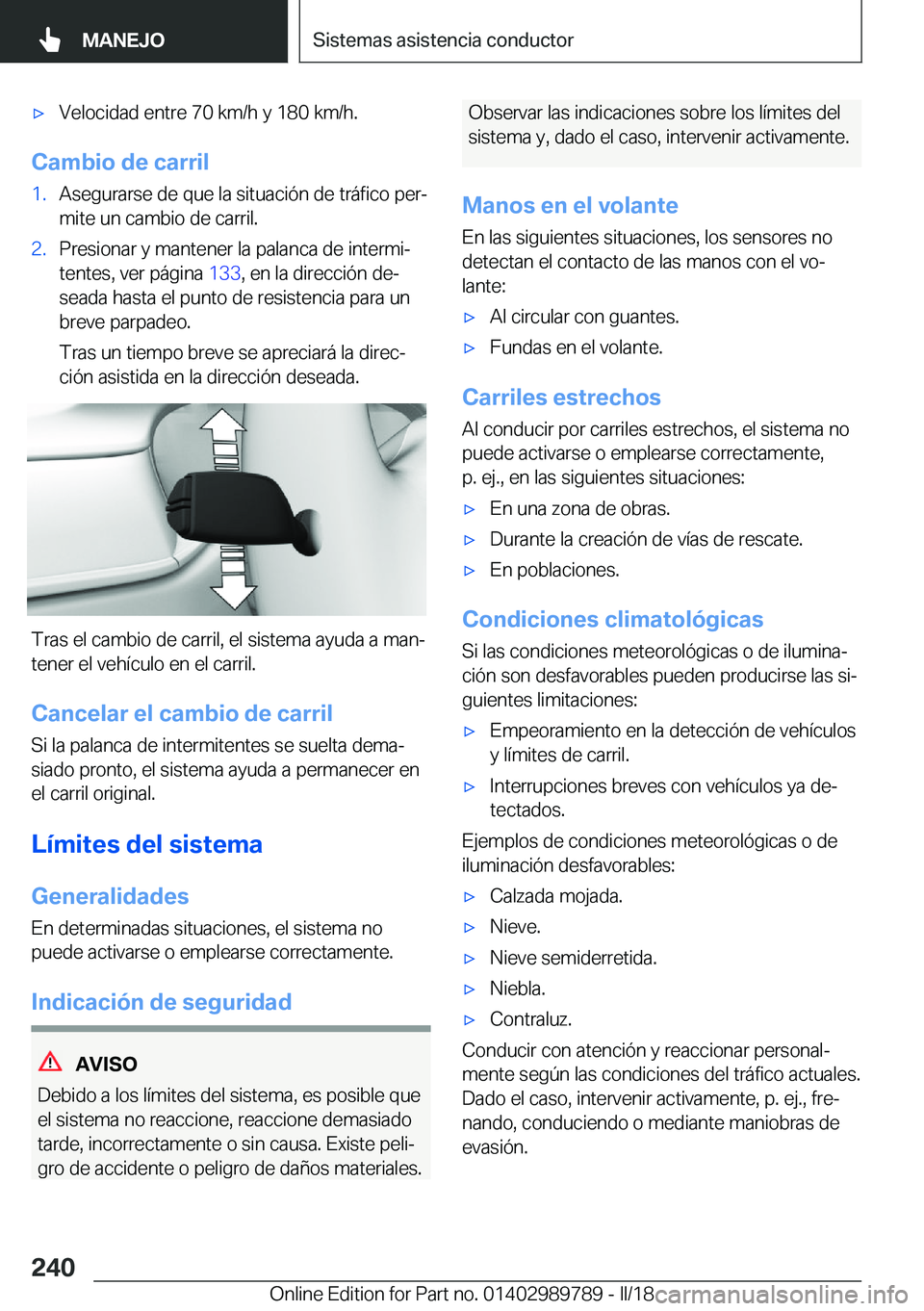 BMW M5 2018  Manuales de Empleo (in Spanish) 'x�V�e�l�o�c�i�d�a�d� �e�n�t�r�e� �7�0� �k�m�/�h� �y� �1�8�0� �k�m�/�h�.
�C�a�m�b�i�o��d�e��c�a�r�r�i�l
�1�.�A�s�e�g�u�r�a�r�s�e� �d�e� �q�u�e� �l�a� �s�i�t�u�a�c�i�