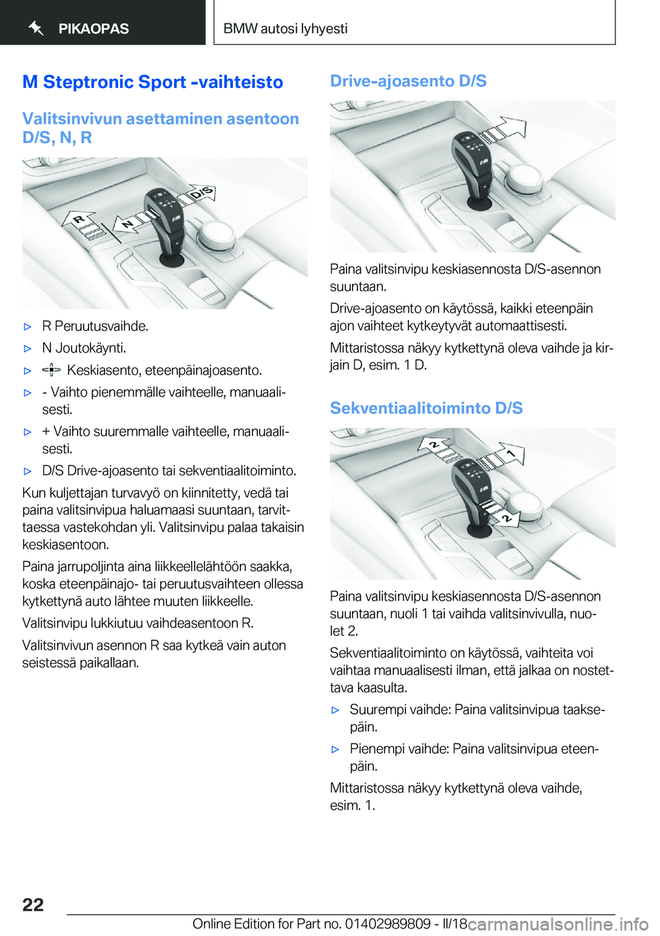 BMW M5 2018  Omistajan Käsikirja (in Finnish) �M��S�t�e�p�t�r�o�n�i�c��S�p�o�r�t��-�v�a�i�h�t�e�i�s�t�o
�V�a�l�i�t�s�i�n�v�i�v�u�n��a�s�e�t�t�a�m�i�n�e�n��a�s�e�n�t�o�o�n
�D�/�S�,��N�,��R'x�R� �P�e�r�u�u�t�u�s�v�a�i�h�d�e�.'x�N� �J