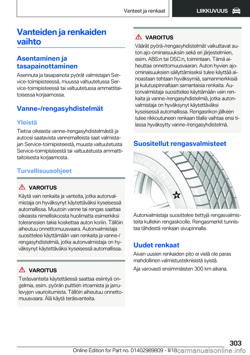 BMW M5 2018  Omistajan Käsikirja (in Finnish) �V�a�n�t�e�i�d�e�n��j�a��r�e�n�k�a�i�d�e�n�v�a�i�h�t�o
�A�s�e�n�t�a�m�i�n�e�n��j�a
�t�a�s�a�p�a�i�n�o�t�t�a�m�i�n�e�n
�A�s�e�n�n�u�t�a� �j�a� �t�a�s�a�p�a�i�n�o�t�a� �p�y�ö�r�ä�t� �v�a�l�m�i�s�t�