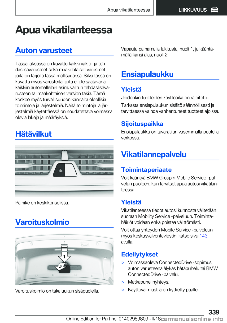 BMW M5 2018  Omistajan Käsikirja (in Finnish) �A�p�u�a��v�i�k�a�t�i�l�a�n�t�e�e�s�s�a�A�u�t�o�n��v�a�r�u�s�t�e�e�t
�T�ä�s�s�ä� �j�a�k�s�o�s�s�a� �o�n� �k�u�v�a�t�t�u� �k�a�i�k�k�i� �v�a�k�i�o�-� �j�a� �t�e�hj
�d�a�s�l�i�s�ä�v�a�r�u�s�t�e�e�