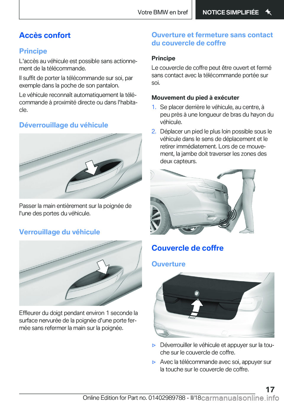 BMW M5 2018  Notices Demploi (in French) �A�c�c�è�s��c�o�n�f�o�r�t
�P�r�i�n�c�i�p�e �L�'�a�c�c�è�s� �a�u� �v�é�h�i�c�u�l�e� �e�s�t� �p�o�s�s�i�b�l�e� �s�a�n�s� �a�c�t�i�o�n�n�ej
�m�e�n�t� �d�e� �l�a� �t�é�l�é�c�o�m�m�a�n�d�e�.
�I�