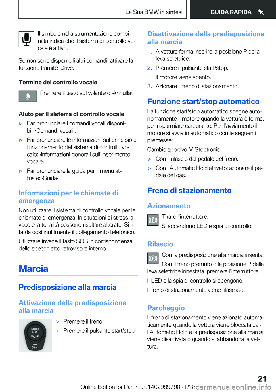 BMW M5 2018  Libretti Di Uso E manutenzione (in Italian) �I�l� �s�i�m�b�o�l�o� �n�e�l�l�a� �s�t�r�u�m�e�n�t�a�z�i�o�n�e� �c�o�m�b�iª
�n�a�t�a� �i�n�d�i�c�a� �c�h�e� �i�l� �s�i�s�t�e�m�a� �d�i� �c�o�n�t�r�o�l�l�o� �v�oª
�c�a�l�e� �è� �a�t�t�i�v�o�.
�S�e