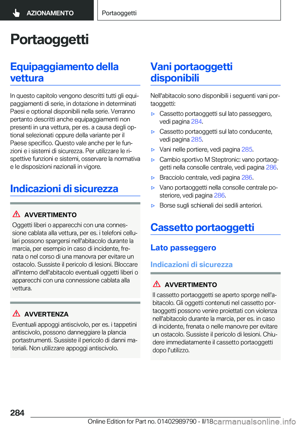 BMW M5 2018  Libretti Di Uso E manutenzione (in Italian) �P�o�r�t�a�o�g�g�e�t�t�i�E�q�u�i�p�a�g�g�i�a�m�e�n�t�o��d�e�l�l�a�v�e�t�t�u�r�a
�I�n� �q�u�e�s�t�o� �c�a�p�i�t�o�l�o� �v�e�n�g�o�n�o� �d�e�s�c�r�i�t�t�i� �t�u�t�t�i� �g�l�i� �e�q�u�iª
�p�a�g�g�i�a�