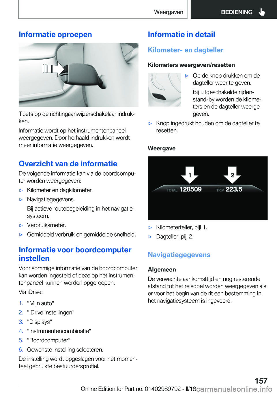 BMW M5 2018  Instructieboekjes (in Dutch) �I�n�f�o�r�m�a�t�i�e��o�p�r�o�e�p�e�n
�T�o�e�t�s� �o�p� �d�e� �r�i�c�h�t�i�n�g�a�a�n�w�i�j�z�e�r�s�c�h�a�k�e�l�a�a�r� �i�n�d�r�u�kj�k�e�n�.
�I�n�f�o�r�m�a�t�i�e� �w�o�r�d�t� �o�p� �h�e�t� �i�n�s�t�r