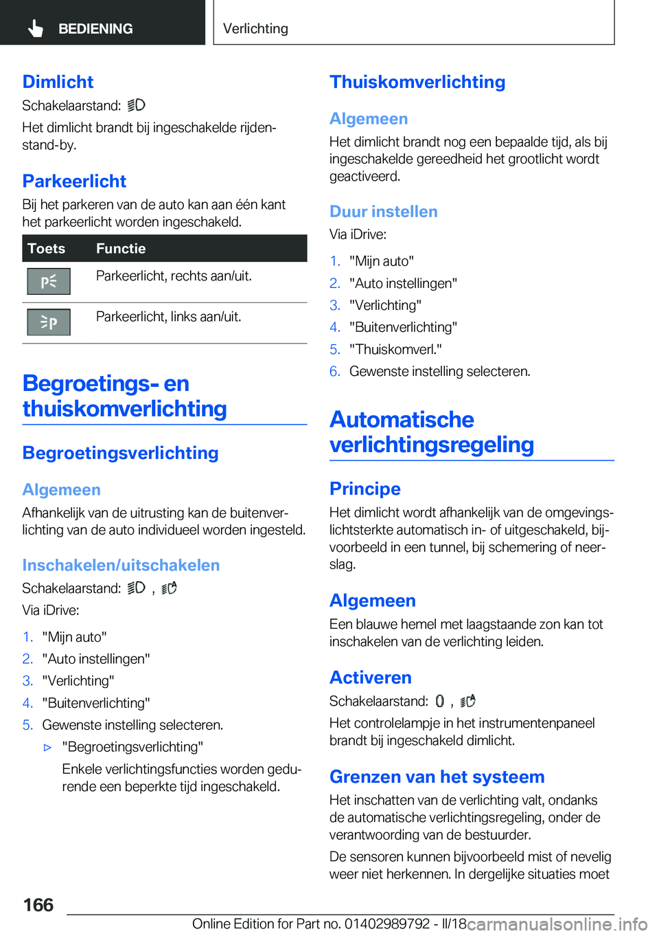 BMW M5 2018  Instructieboekjes (in Dutch) �D�i�m�l�i�c�h�t�S�c�h�a�k�e�l�a�a�r�s�t�a�n�d�:� � 
� 
�H�e�t� �d�i�m�l�i�c�h�t� �b�r�a�n�d�t� �b�i�j� �i�n�g�e�s�c�h�a�k�e�l�d�e� �r�i�j�d�e�n�- �s�t�a�n�d�-�b�y�.
�P�a�r�k�e�e�r�l�i�c�h�t
�B�i�j� �