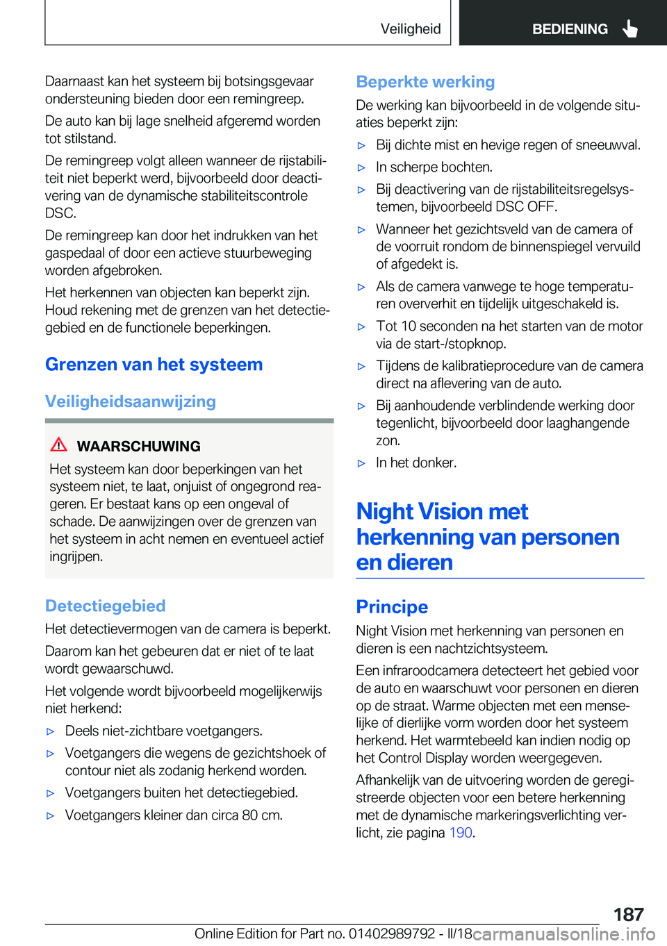 BMW M5 2018  Instructieboekjes (in Dutch) �D�a�a�r�n�a�a�s�t� �k�a�n� �h�e�t� �s�y�s�t�e�e�m� �b�i�j� �b�o�t�s�i�n�g�s�g�e�v�a�a�r
�o�n�d�e�r�s�t�e�u�n�i�n�g� �b�i�e�d�e�n� �d�o�o�r� �e�e�n� �r�e�m�i�n�g�r�e�e�p�.
�D�e� �a�u�t�o� �k�a�n� �b�i