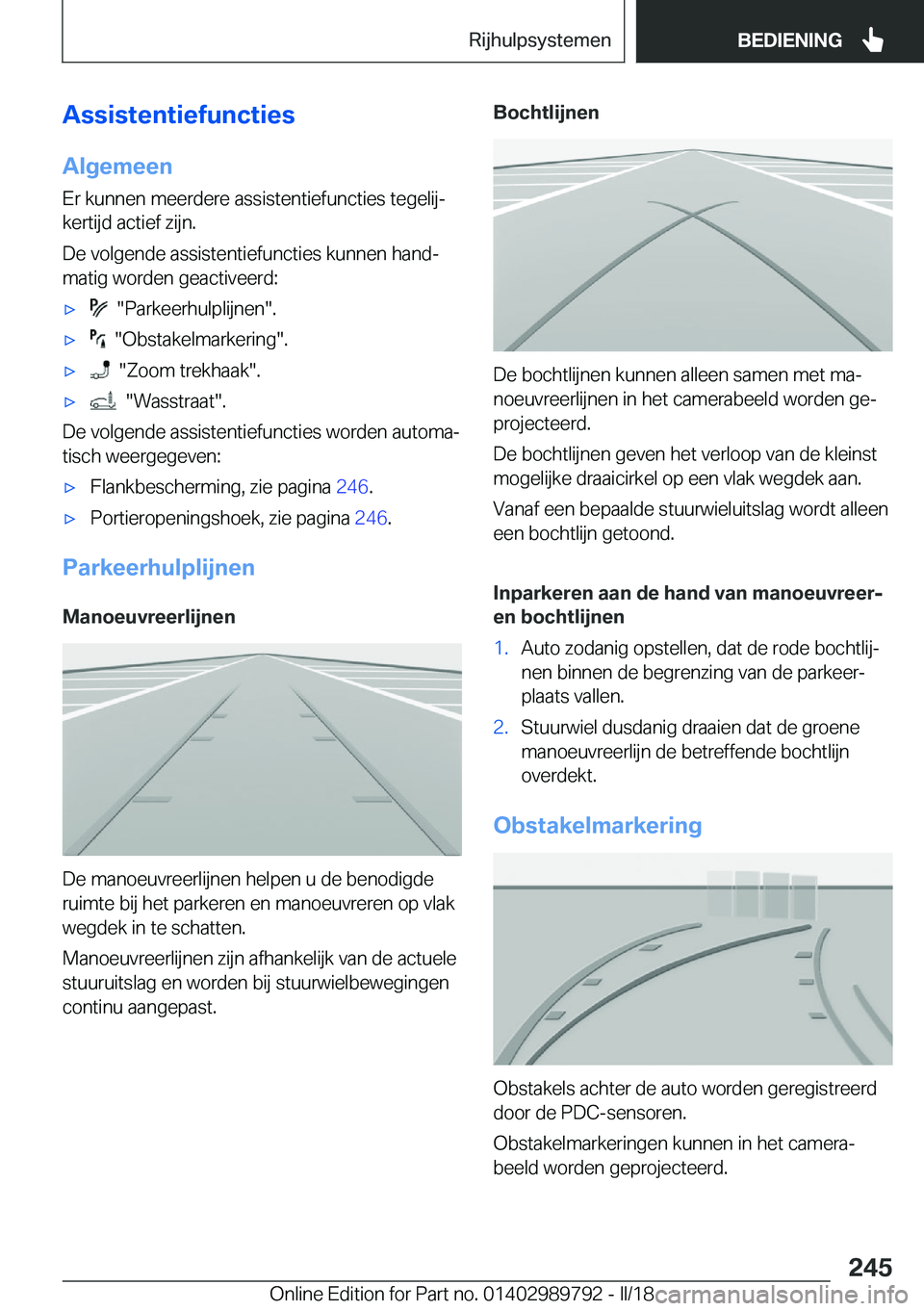 BMW M5 2018  Instructieboekjes (in Dutch) �A�s�s�i�s�t�e�n�t�i�e�f�u�n�c�t�i�e�s�A�l�g�e�m�e�e�n
�E�r� �k�u�n�n�e�n� �m�e�e�r�d�e�r�e� �a�s�s�i�s�t�e�n�t�i�e�f�u�n�c�t�i�e�s� �t�e�g�e�l�i�jj
�k�e�r�t�i�j�d� �a�c�t�i�e�f� �z�i�j�n�.
�D�e� �v�