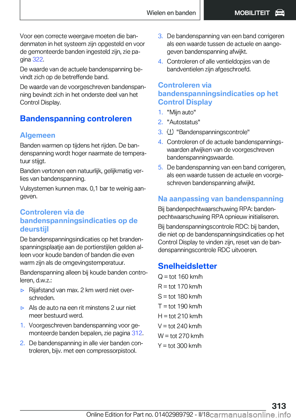 BMW M5 2018  Instructieboekjes (in Dutch) �V�o�o�r� �e�e�n� �c�o�r�r�e�c�t�e� �w�e�e�r�g�a�v�e� �m�o�e�t�e�n� �d�i�e� �b�a�nj
�d�e�n�m�a�t�e�n� �i�n� �h�e�t� �s�y�s�t�e�e�m� �z�i�j�n� �o�p�g�e�s�t�e�l�d� �e�n� �v�o�o�r �d�e� �g�e�m�o�n�t�e�e