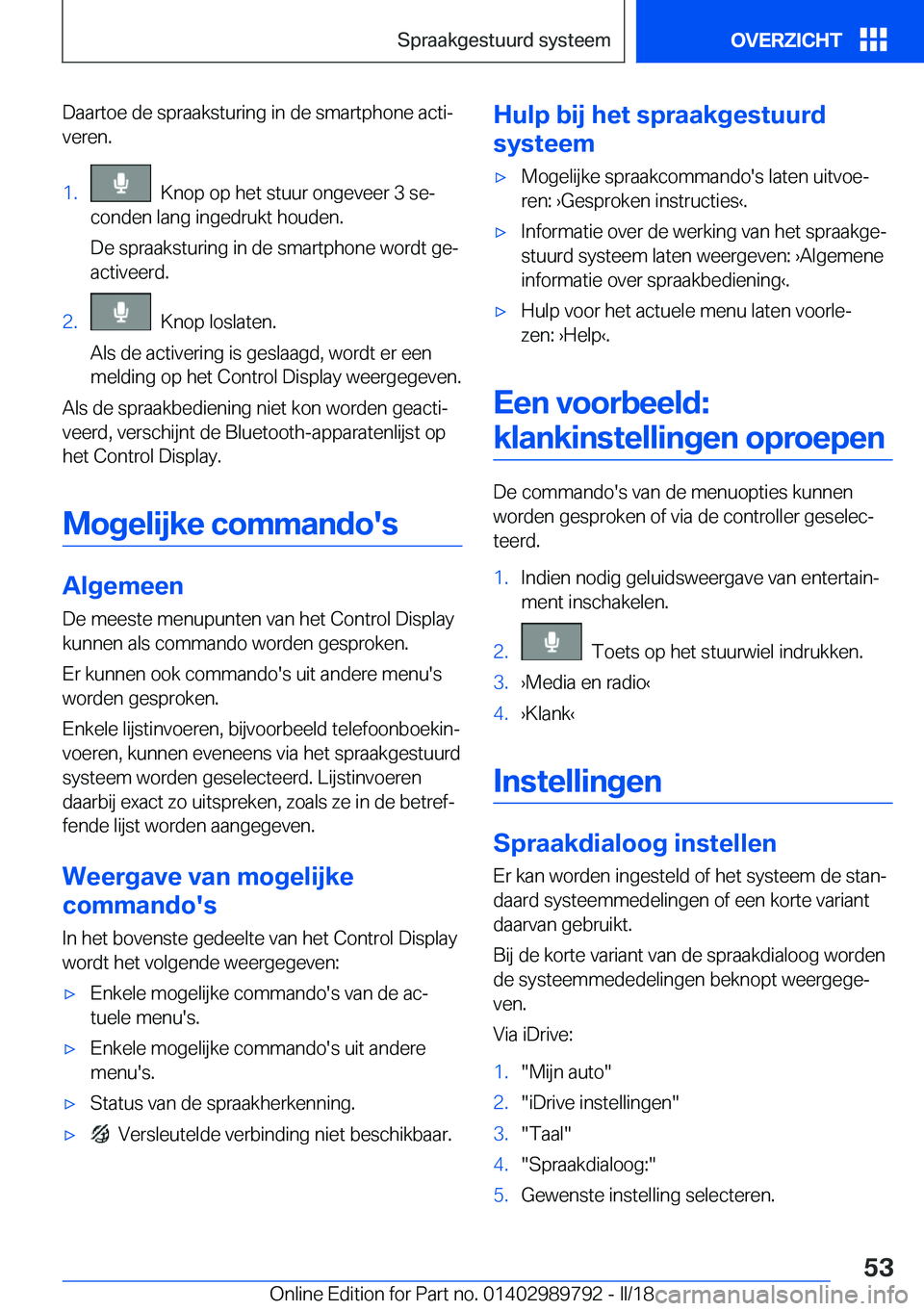 BMW M5 2018  Instructieboekjes (in Dutch) �D�a�a�r�t�o�e� �d�e� �s�p�r�a�a�k�s�t�u�r�i�n�g� �i�n� �d�e� �s�m�a�r�t�p�h�o�n�e� �a�c�t�ij�v�e�r�e�n�.�1�.� � �K�n�o�p� �o�p� �h�e�t� �s�t�u�u�r� �o�n�g�e�v�e�e�r� �3� �s�ej
�c�o�n�d�e�n� �l�a�n�