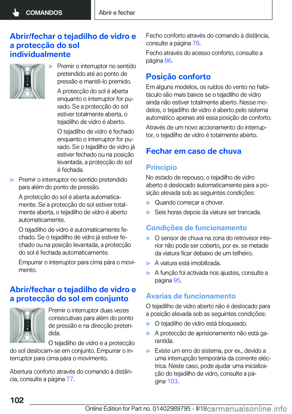 BMW M5 2018  Manual do condutor (in Portuguese) �A�b�r�i�r�/�f�e�c�h�a�r��o��t�e�j�a�d�i�l�h�o��d�e��v�i�d�r�o��e
�a��p�r�o�t�e�c�