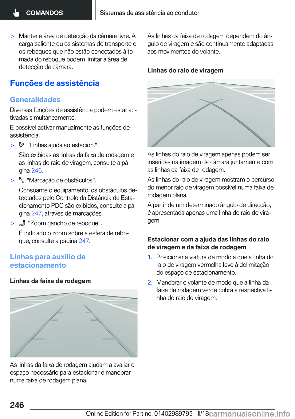 BMW M5 2018  Manual do condutor (in Portuguese) 'x�M�a�n�t�e�r� �a� �á�r�e�a� �d�e� �d�e�t�e�c�ç�ã�o� �d�a� �c�â�m�a�r�a� �l�i�v�r�e�.� �A�c�a�r�g�a� �s�a�l�i�e�n�t�e� �o�u� �o�s� �s�i�s�t�e�m�a�s� �d�e� �t�r�a�n�s�p�o�r�t�e� �e
�o�s� �r�e�