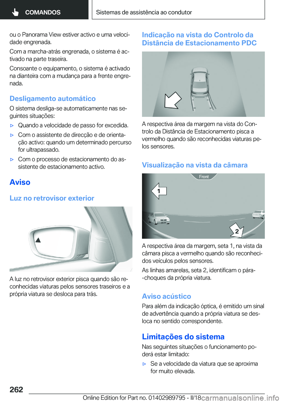 BMW M5 2018  Manual do condutor (in Portuguese) �o�u� �o� �P�a�n�o�r�a�m�a� �V�i�e�w� �e�s�t�i�v�e�r� �a�c�t�i�v�o� �e� �u�m�a� �v�e�l�o�c�iª�d�a�d�e� �e�n�g�r�e�n�a�d�a�.
�C�o�m� �a� �m�a�r�c�h�a�-�a�t�r�á�s� �e�n�g�r�e�n�a�d�a�,� �o� �s�i�s�t�