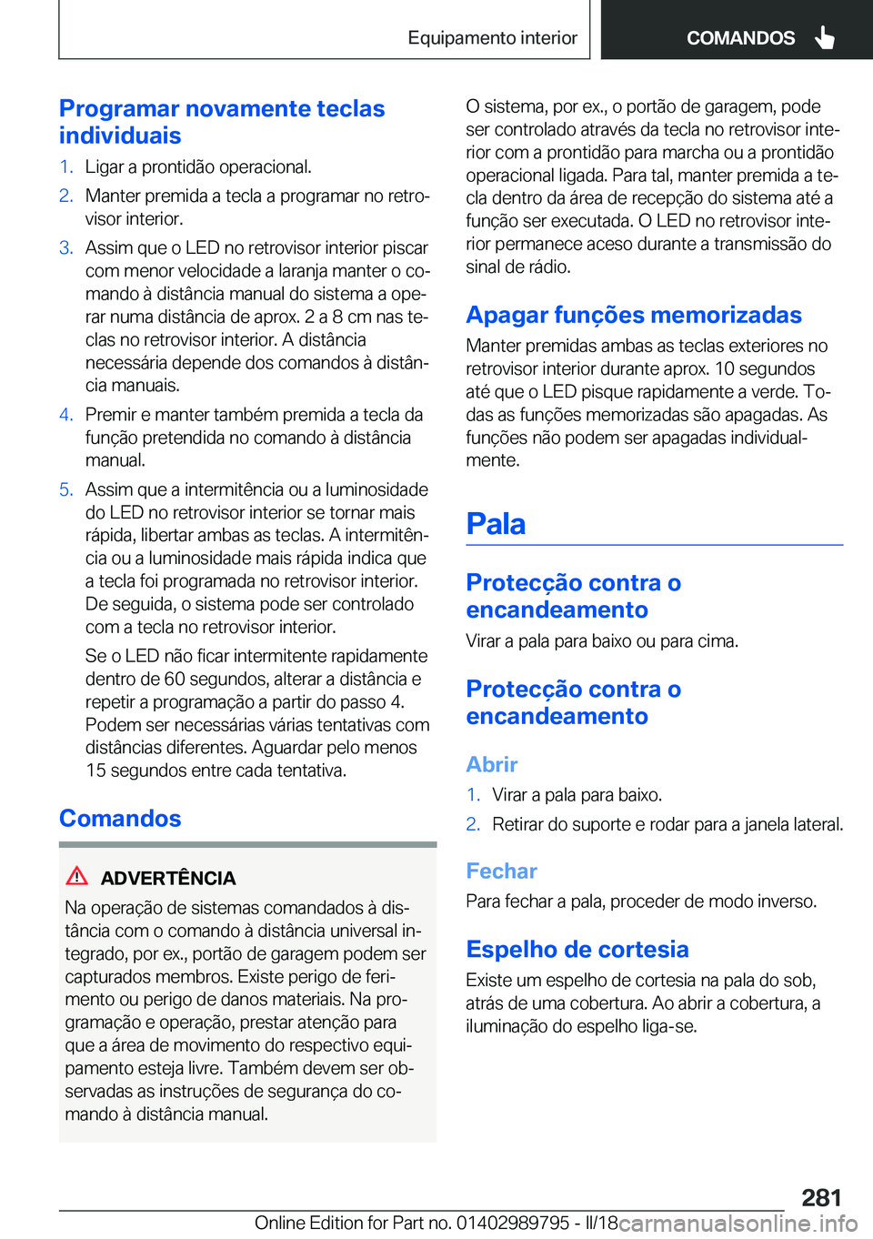 BMW M5 2018  Manual do condutor (in Portuguese) �P�r�o�g�r�a�m�a�r��n�o�v�a�m�e�n�t�e��t�e�c�l�a�s
�i�n�d�i�v�i�d�u�a�i�s�1�.�L�i�g�a�r� �a� �p�r�o�n�t�i�d�ã�o� �o�p�e�r�a�c�i�o�n�a�l�.�2�.�M�a�n�t�e�r� �p�r�e�m�i�d�a� �a� �t�e�c�l�a� �a� �p�r�o