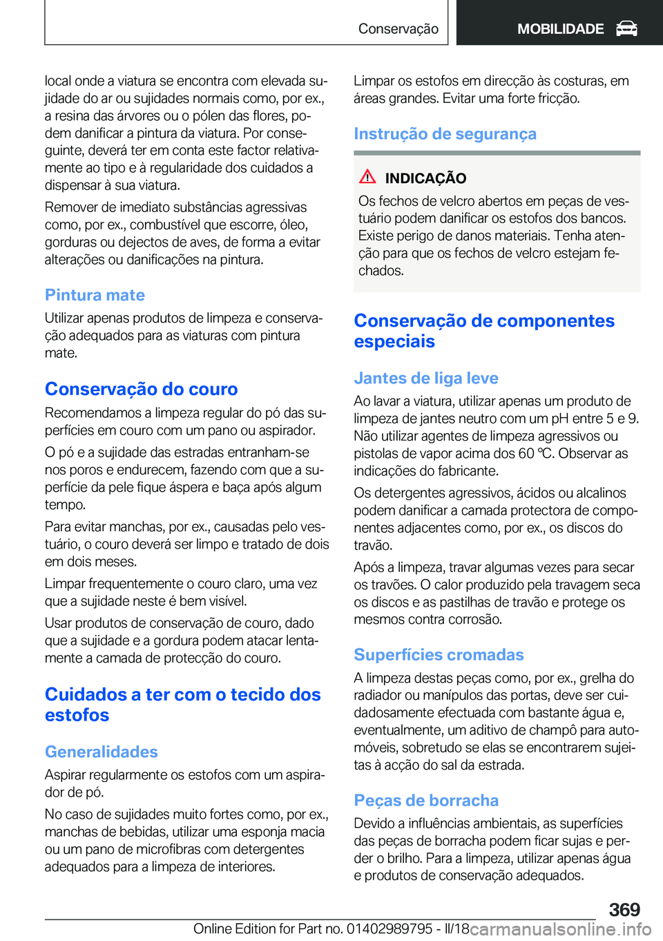 BMW M5 2018  Manual do condutor (in Portuguese) �l�o�c�a�l� �o�n�d�e� �a� �v�i�a�t�u�r�a� �s�e� �e�n�c�o�n�t�r�a� �c�o�m� �e�l�e�v�a�d�a� �s�uª
�j�i�d�a�d�e� �d�o� �a�r� �o�u� �s�u�j�i�d�a�d�e�s� �n�o�r�m�a�i�s� �c�o�m�o�,� �p�o�r� �e�x�.�, �a� �