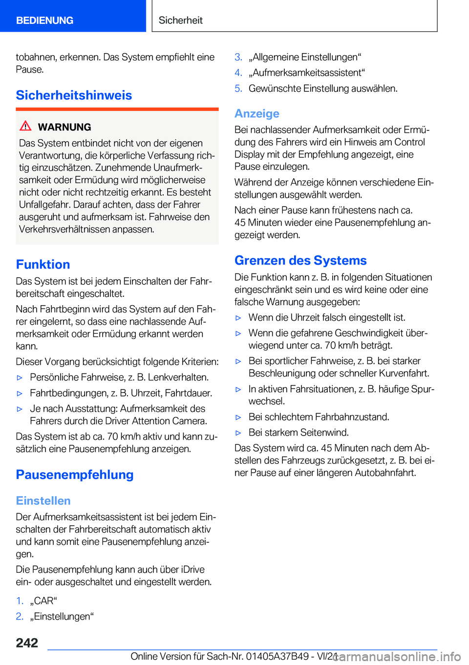 BMW M8 2022  Betriebsanleitungen (in German) �t�o�b�a�h�n�e�n�,��e�r�k�e�n�n�e�n�.��D�a�s��S�y�s�t�e�m��e�m�p�f�i�e�h�l�t��e�i�n�e
�P�a�u�s�e�.
�S�i�c�h�e�r�h�e�i�t�s�h�i�n�w�e�i�s
�W�A�R�N�U�N�G
�D�a�s��S�y�s�t�e�m��e�n�t�b�i�n�d�e�t��n