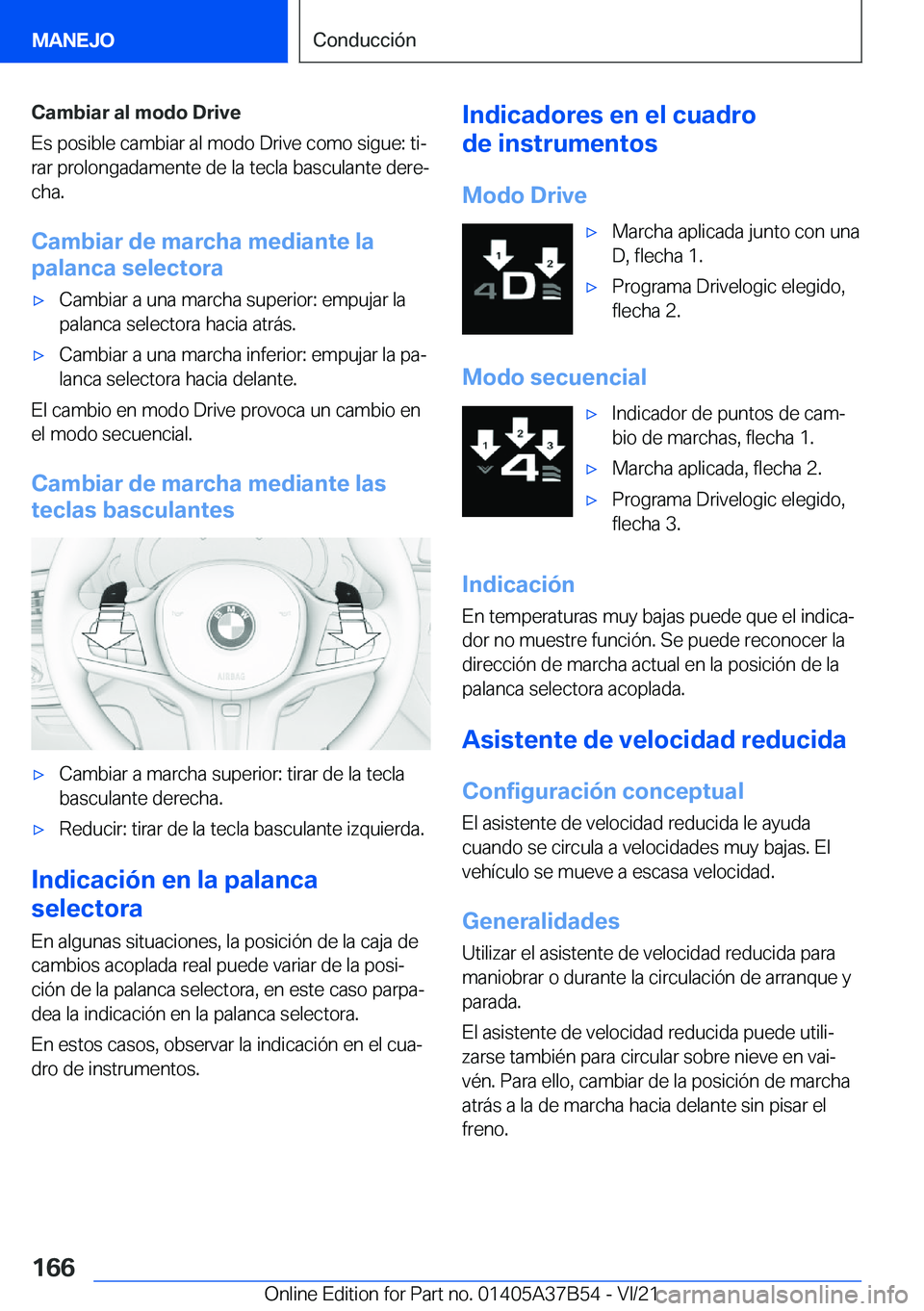 BMW M8 2022  Manuales de Empleo (in Spanish) �C�a�m�b�i�a�r��a�l��m�o�d�o��D�r�i�v�e
�E�s��p�o�s�i�b�l�e��c�a�m�b�i�a�r��a�l��m�o�d�o��D�r�i�v�e��c�o�m�o��s�i�g�u�e�:��t�iª �r�a�r��p�r�o�l�o�n�g�a�d�a�m�e�n�t�e��d�e��l�a��t�e�c�