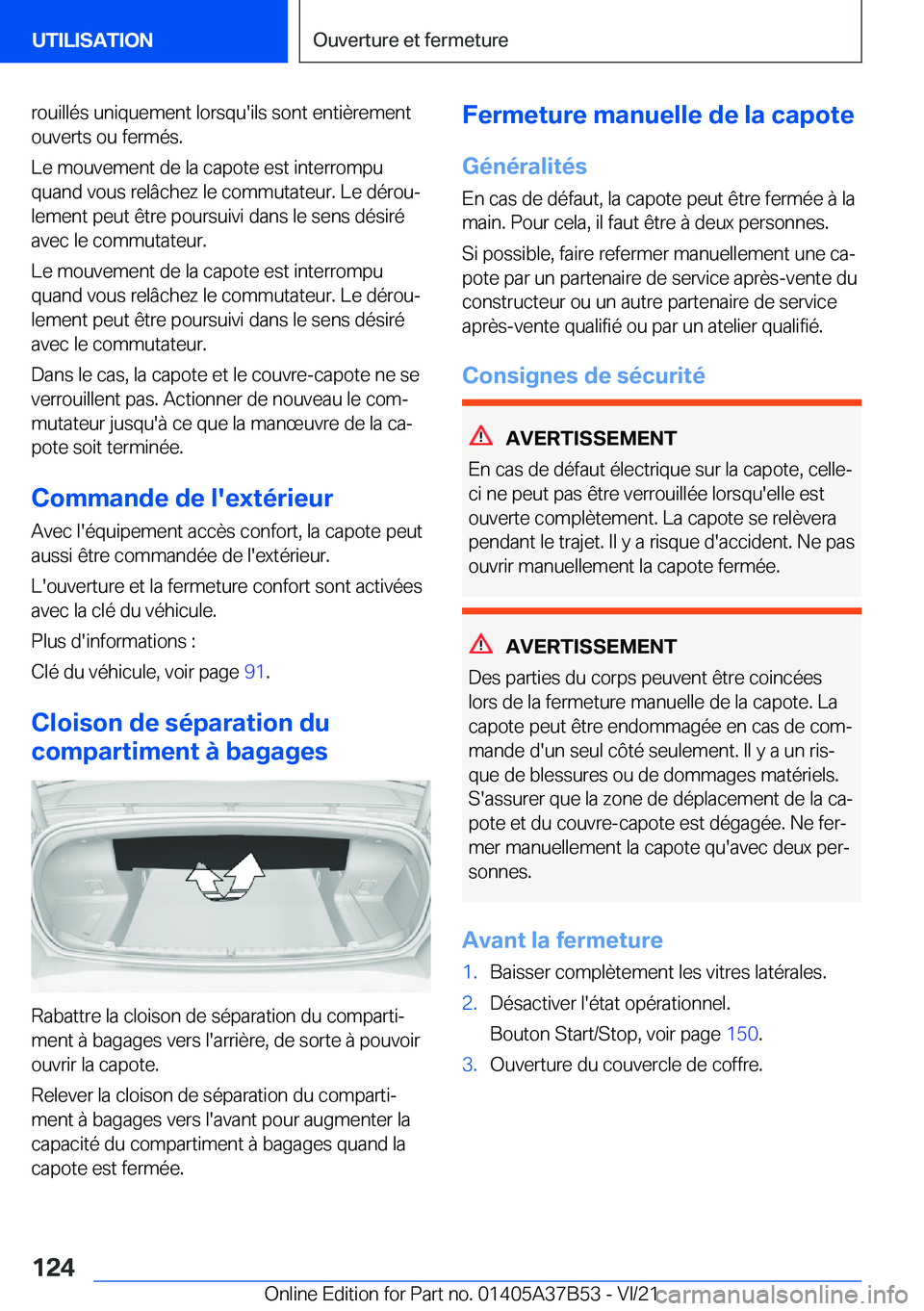 BMW M8 2022  Notices Demploi (in French) �r�o�u�i�l�l�é�s��u�n�i�q�u�e�m�e�n�t��l�o�r�s�q�u�'�i�l�s��s�o�n�t��e�n�t�i�è�r�e�m�e�n�t�o�u�v�e�r�t�s��o�u��f�e�r�m�é�s�.
�L�e��m�o�u�v�e�m�e�n�t��d�e��l�a��c�a�p�o�t�e��e�s�t��i