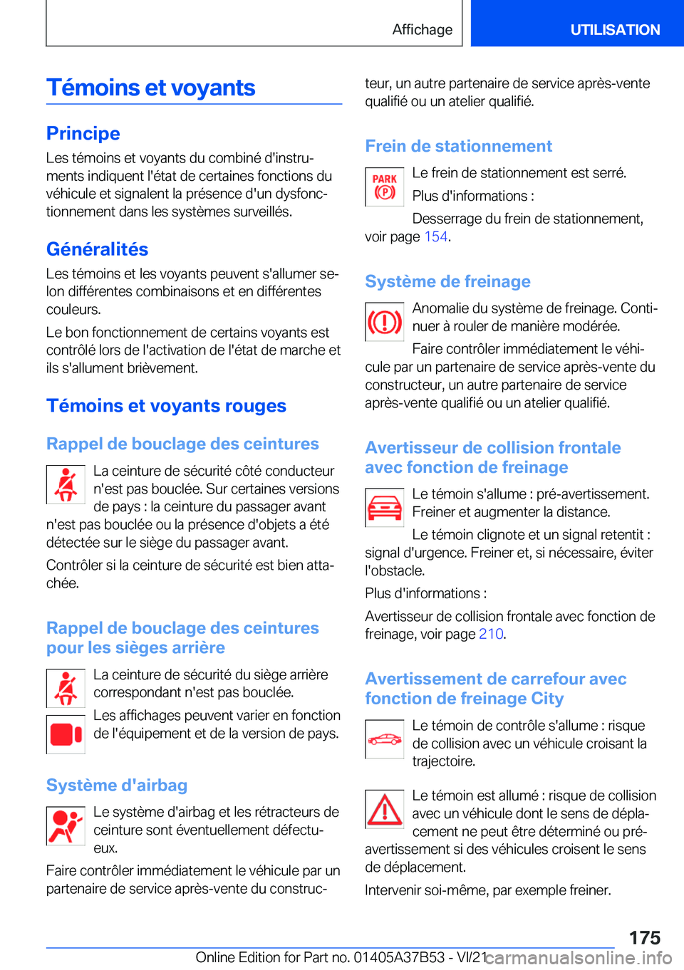 BMW M8 2022  Notices Demploi (in French) �T�é�m�o�i�n�s��e�t��v�o�y�a�n�t�s
�P�r�i�n�c�i�p�e
�L�e�s��t�é�m�o�i�n�s��e�t��v�o�y�a�n�t�s��d�u��c�o�m�b�i�n�é��d�'�i�n�s�t�r�uj
�m�e�n�t�s��i�n�d�i�q�u�e�n�t��l�'�é�t�a�t��