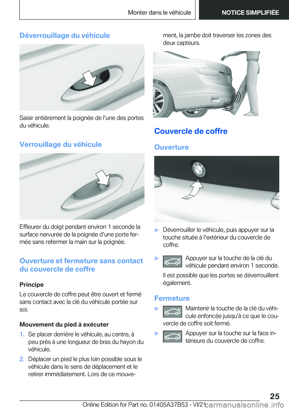 BMW M8 2022  Notices Demploi (in French) �D�é�v�e�r�r�o�u�i�l�l�a�g�e��d�u��v�é�h�i�c�u�l�e
�S�a�i�s�i�r��e�n�t�i�è�r�e�m�e�n�t��l�a��p�o�i�g�n�é�e��d�e��l�'�u�n�e��d�e�s��p�o�r�t�e�s
�d�u��v�é�h�i�c�u�l�e�.
�V�e�r�r�o�u�i